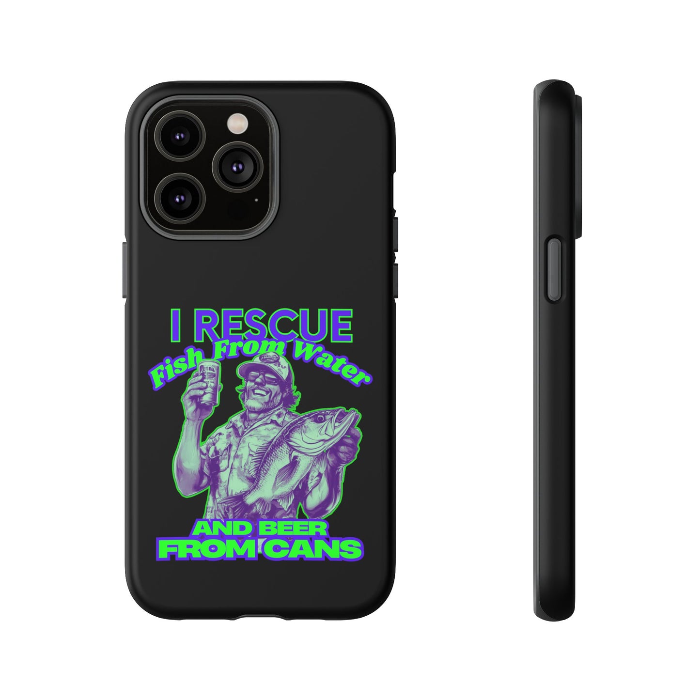 Cell Phone Case | I Rescue Fish From Water And Beer From Cans | For iPhone, Samsung Galaxy, and Google Pixel