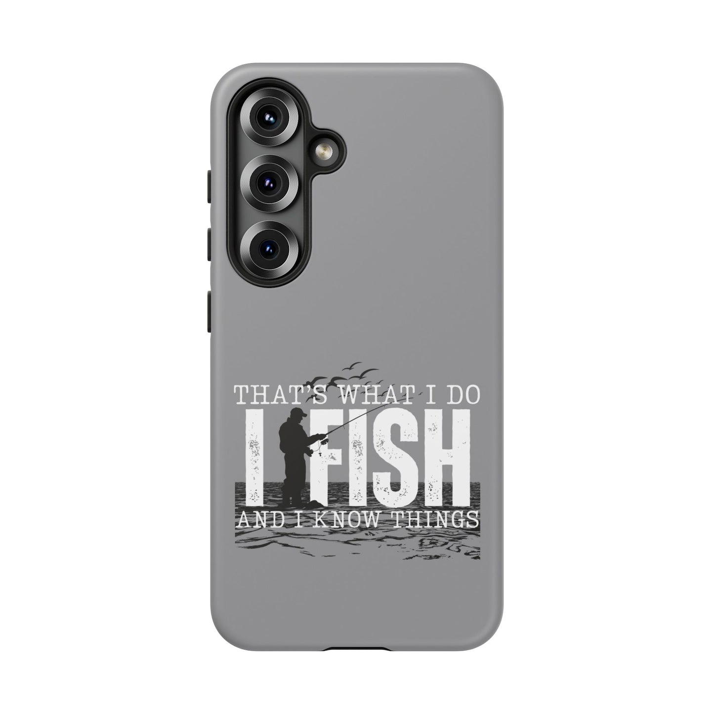 Cell Phone Case | That's What I Do, I Fish | For iPhone, Samsung Galaxy, and Google Pixel