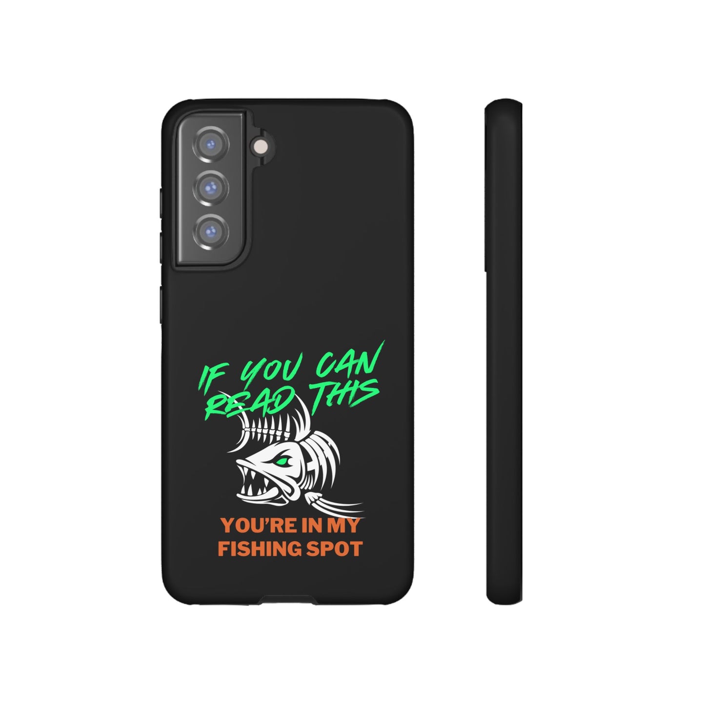 Cell Phone Case | If You Can Read This You're in My Fishing Spot | For iPhone, Samsung Galaxy, and Google Pixel