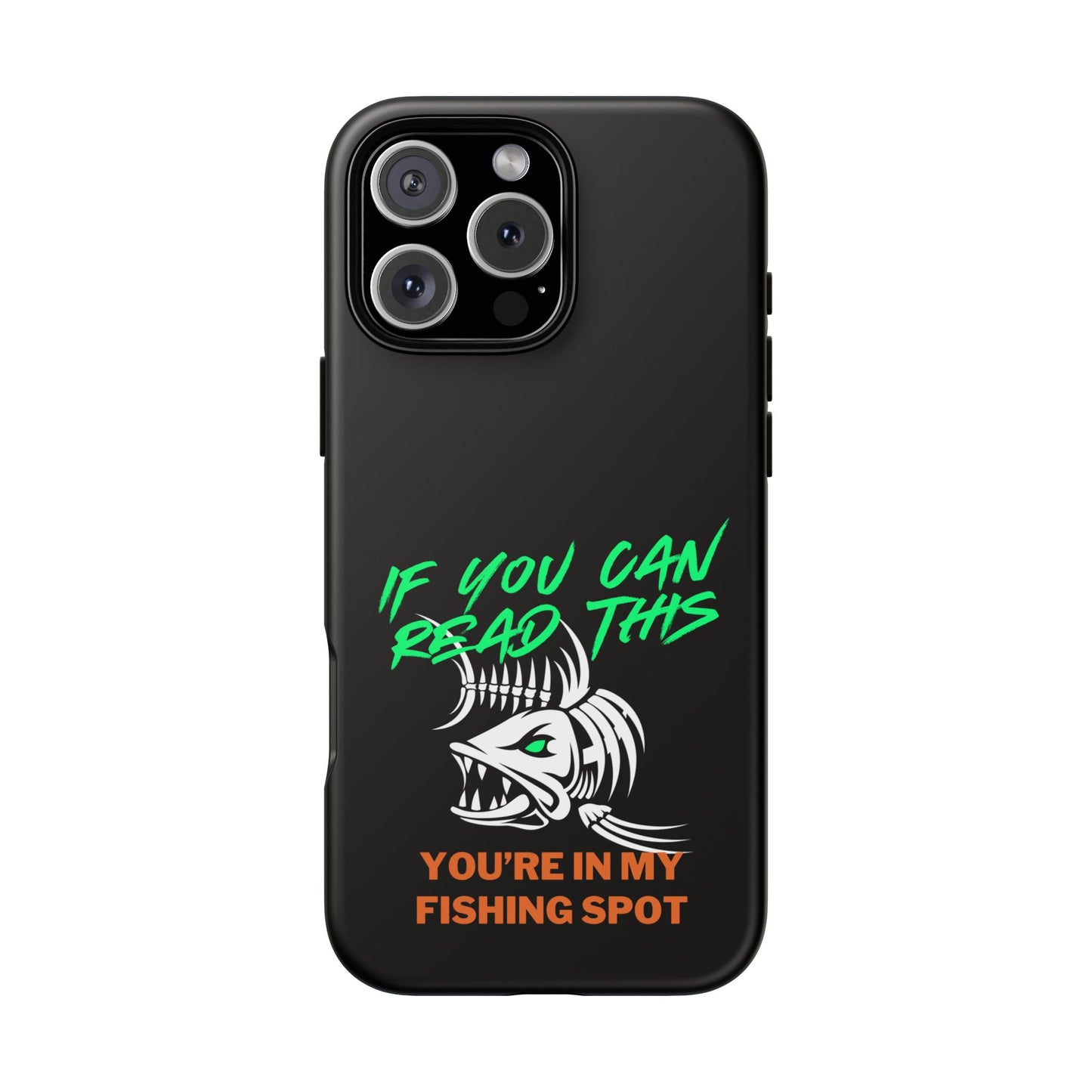 Cell Phone Case | If You Can Read This You're in My Fishing Spot | For iPhone, Samsung Galaxy, and Google Pixel
