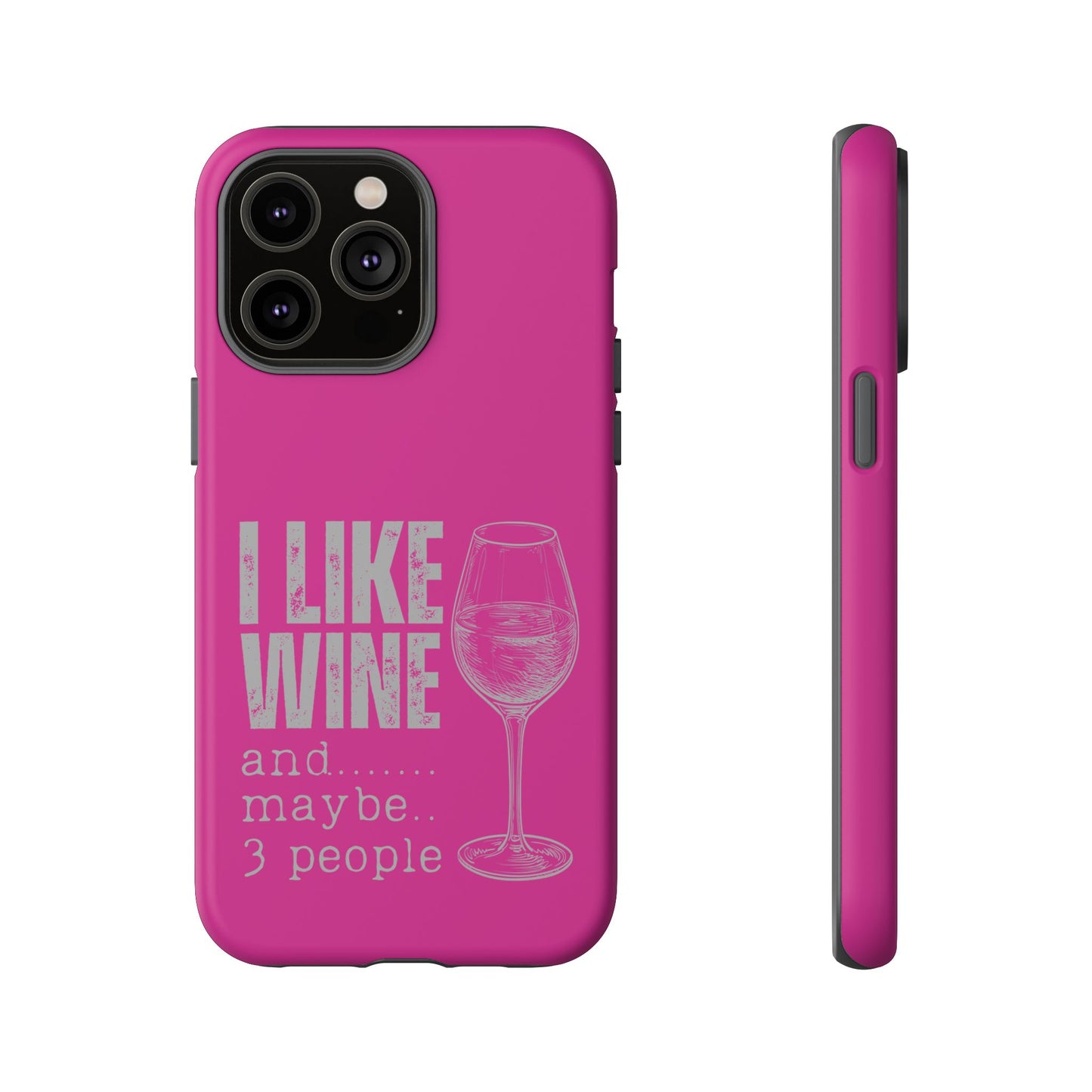 Cell Phone Case | I Like Wine | For iPhone, Samsung Galaxy, and Google Pixel