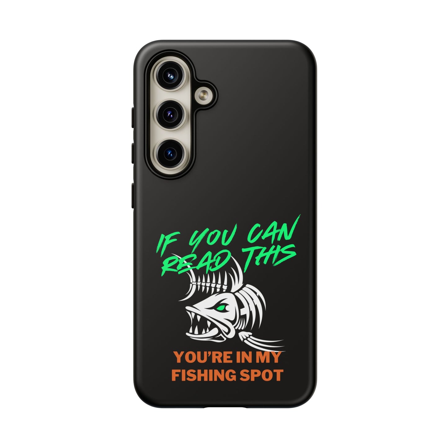 Cell Phone Case | If You Can Read This You're in My Fishing Spot | For iPhone, Samsung Galaxy, and Google Pixel