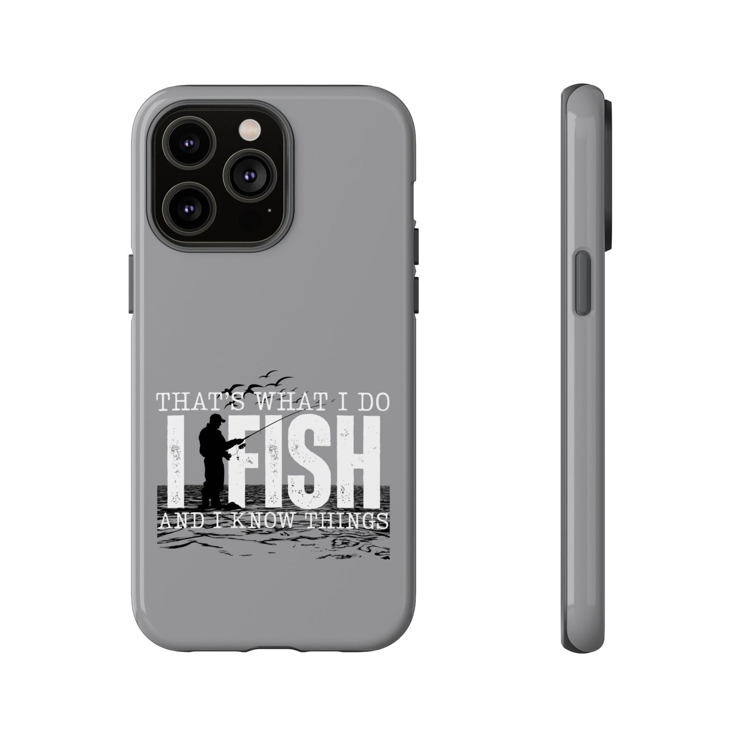 Cell Phone Case | That's What I Do, I Fish | For iPhone, Samsung Galaxy, and Google Pixel