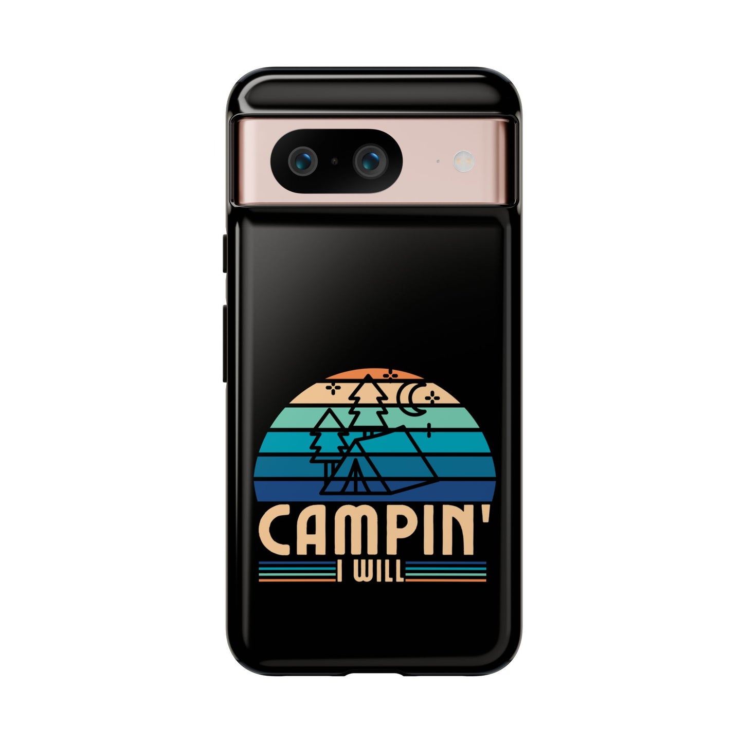 Cell Phone Case | Campin I Will | For iPhone, Samsung Galaxy, and Google Pixel