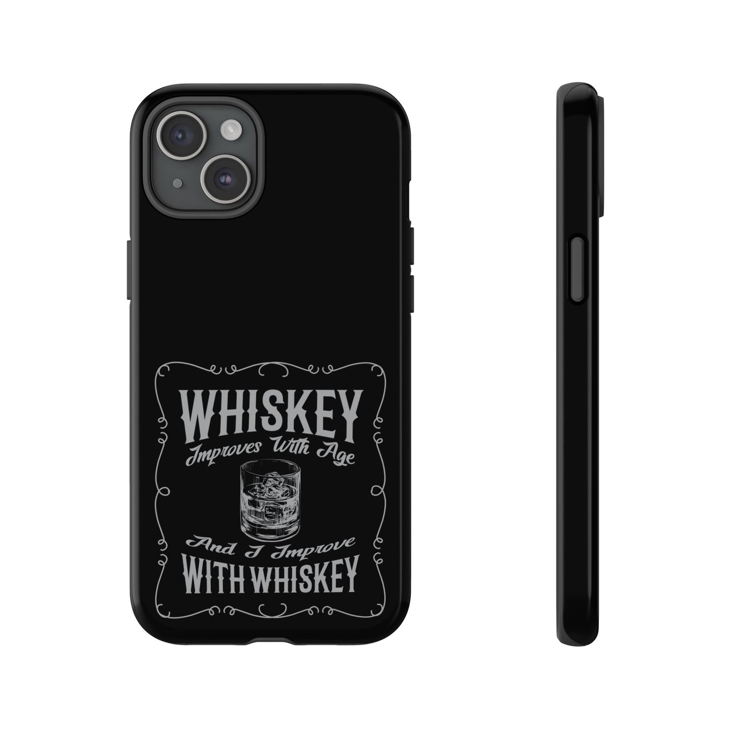 Cell Phone Case | Whiskey Improves With Age | For iPhone, Samsung Galaxy, and Google Pixel