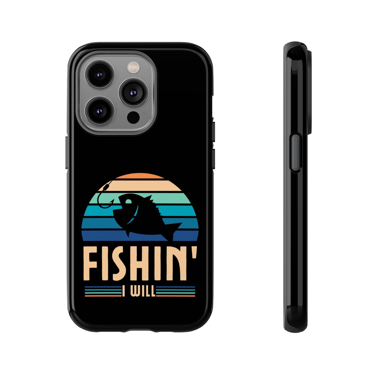 Cell Phone Case | Fishin I Will | For iPhone, Samsung Galaxy, and Google Pixel