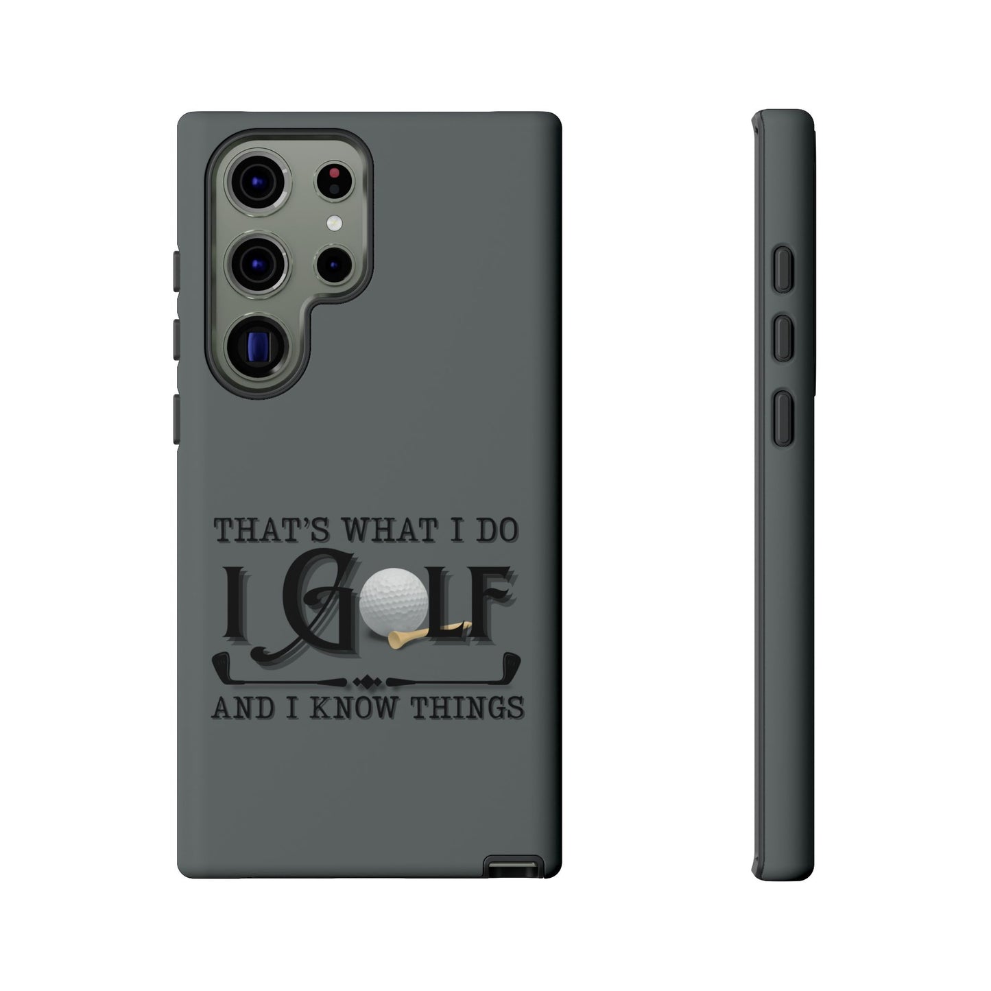 Cell Phone Case | That's What I Do, I Golf | For iPhone, Samsung Galaxy, and Google Pixel