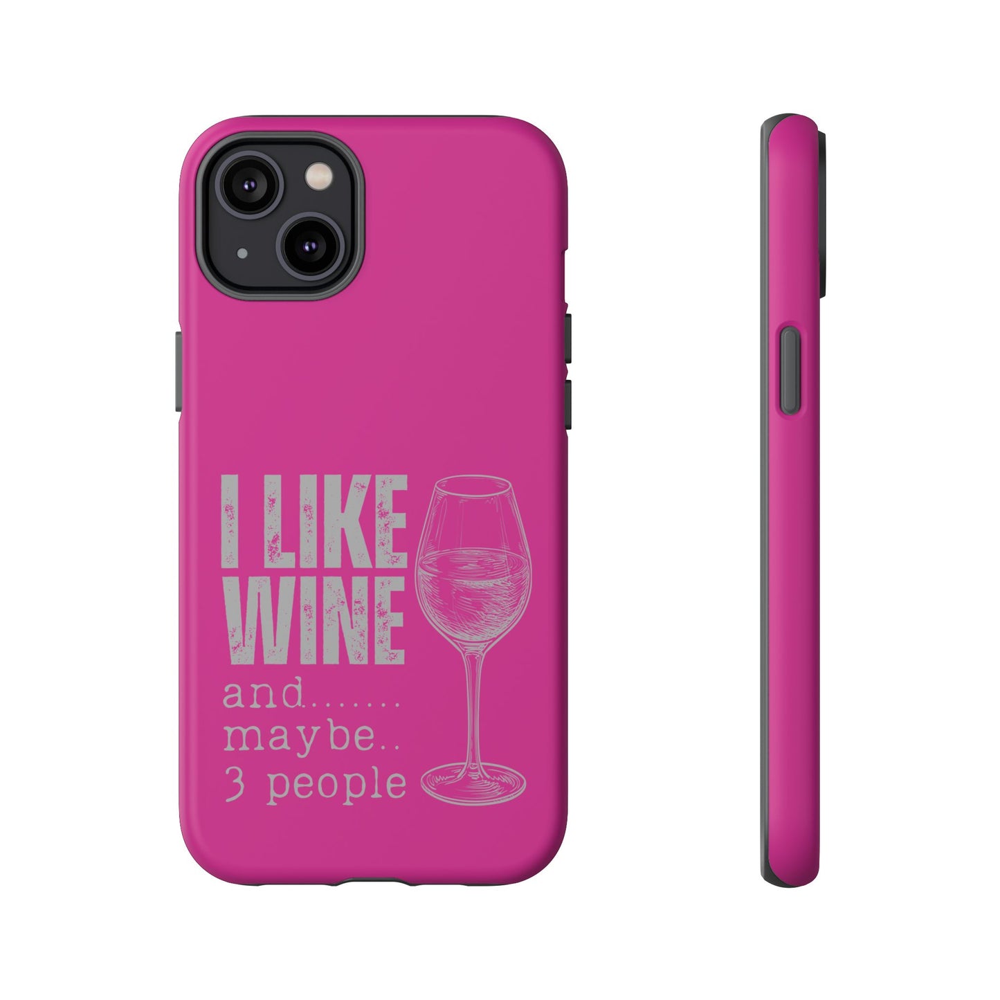 Cell Phone Case | I Like Wine | For iPhone, Samsung Galaxy, and Google Pixel