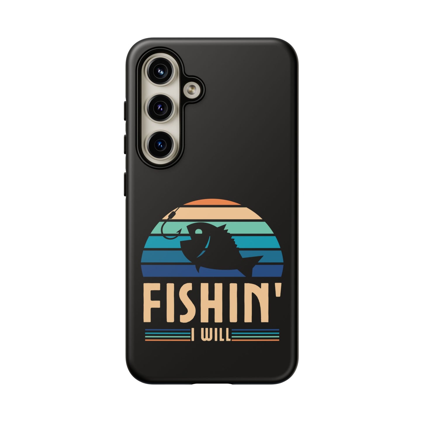 Cell Phone Case | Fishin I Will | For iPhone, Samsung Galaxy, and Google Pixel
