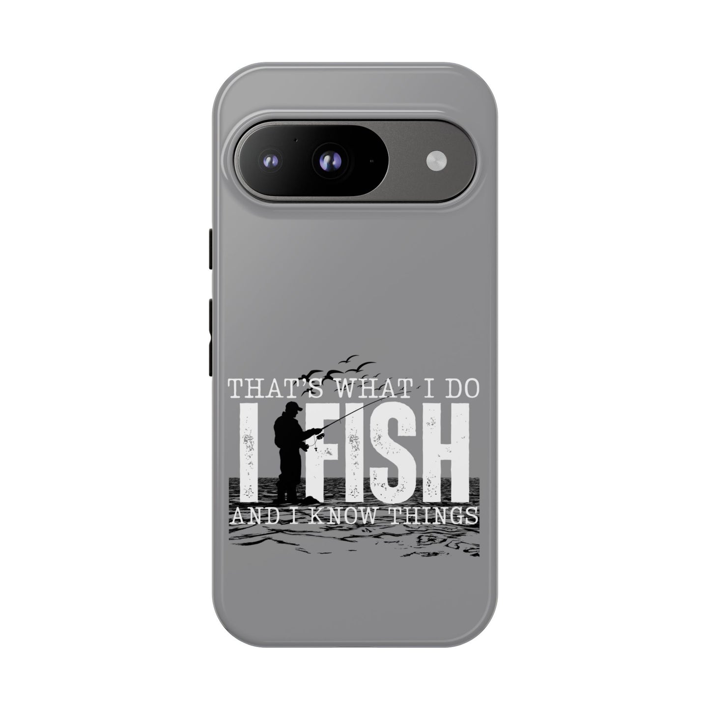 Cell Phone Case | That's What I Do, I Fish | For iPhone, Samsung Galaxy, and Google Pixel
