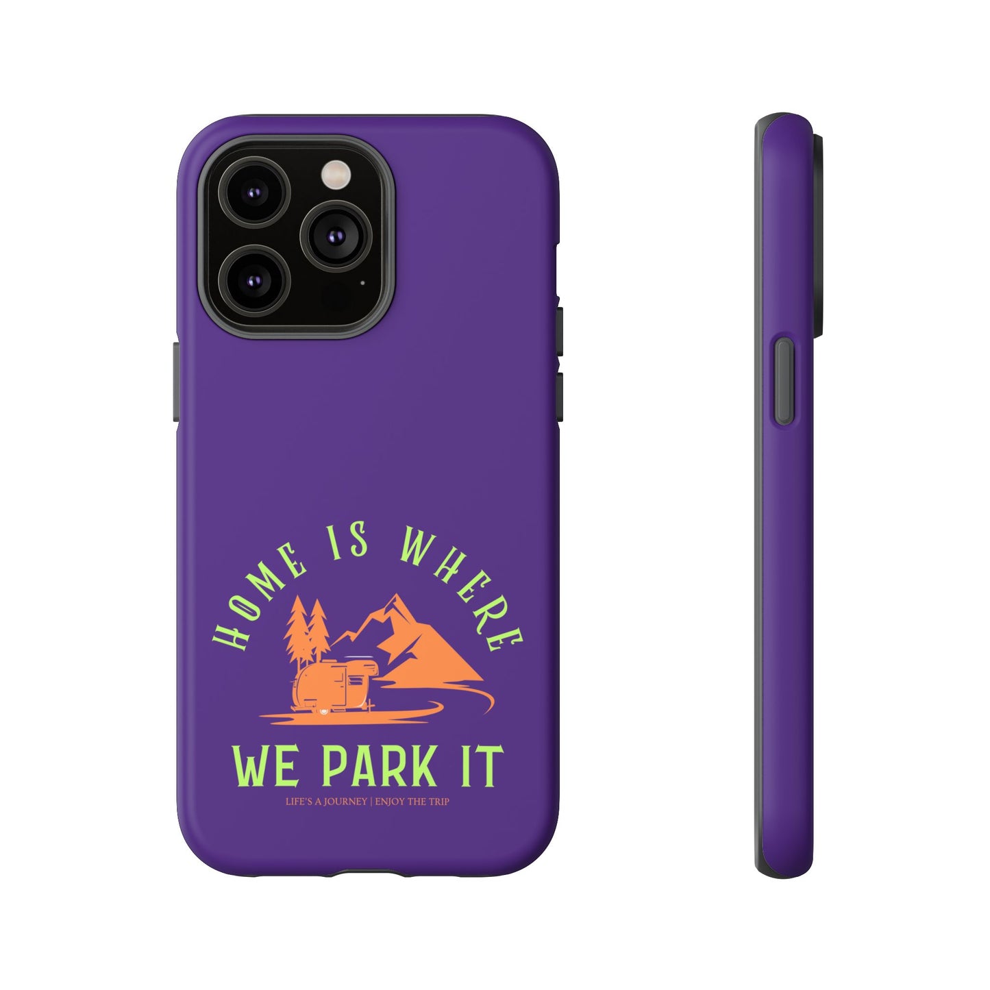 Cell Phone Case | Home Is Where We Park It | For iPhone, Samsung Galaxy, and Google Pixel