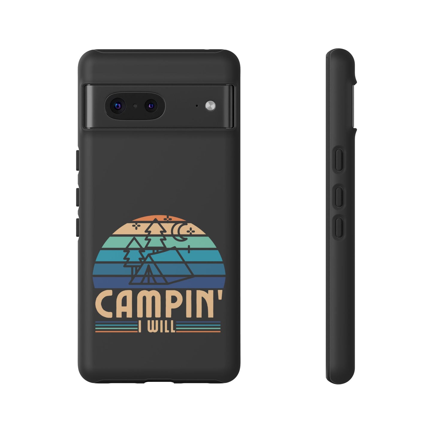 Cell Phone Case | Campin I Will | For iPhone, Samsung Galaxy, and Google Pixel