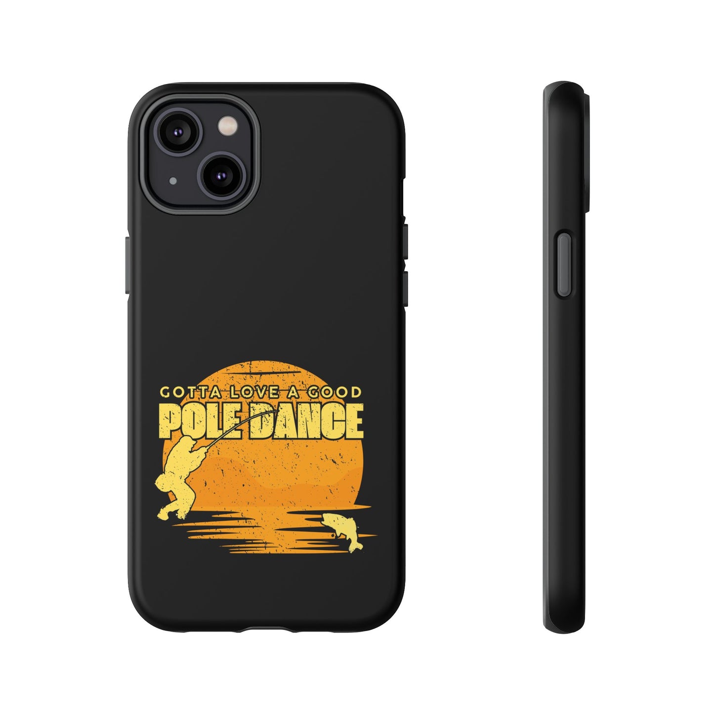 Cell Phone Case | Gotta Love A Good Pole Dance | For iPhone, Samsung Galaxy, and Google Pixel