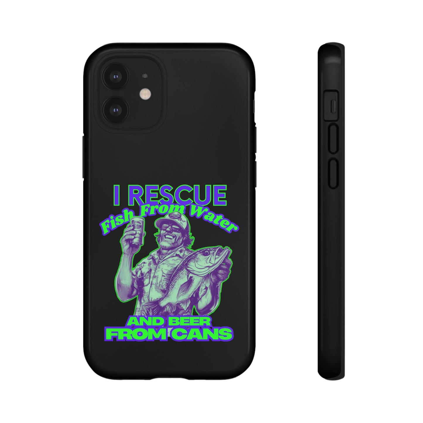 Cell Phone Case | I Rescue Fish From Water And Beer From Cans | For iPhone, Samsung Galaxy, and Google Pixel