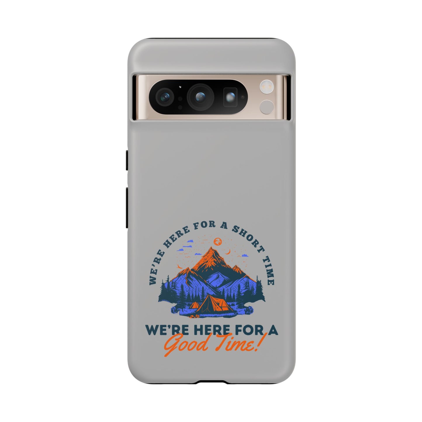 Cell Phone Case | Here for a Good Time | For iPhone, Samsung Galaxy, and Google Pixel