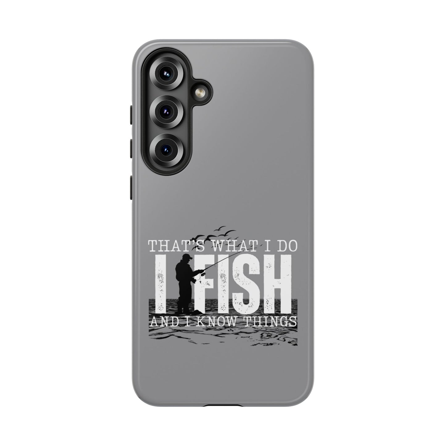 Cell Phone Case | That's What I Do, I Fish | For iPhone, Samsung Galaxy, and Google Pixel