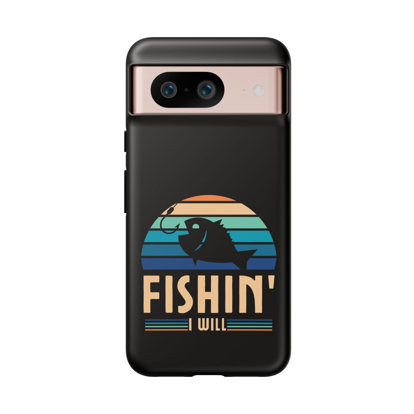 Cell Phone Case | Fishin I Will | For iPhone, Samsung Galaxy, and Google Pixel