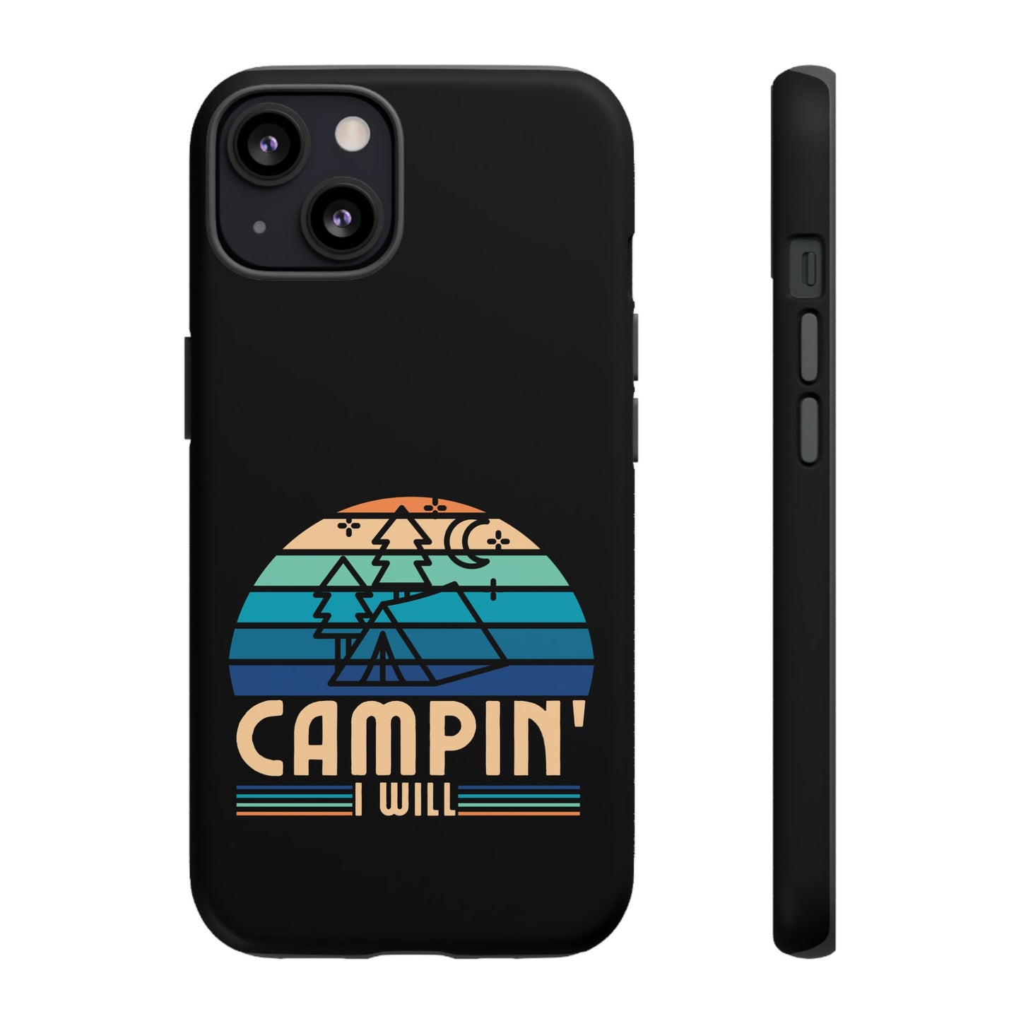 Cell Phone Case | Campin I Will | For iPhone, Samsung Galaxy, and Google Pixel