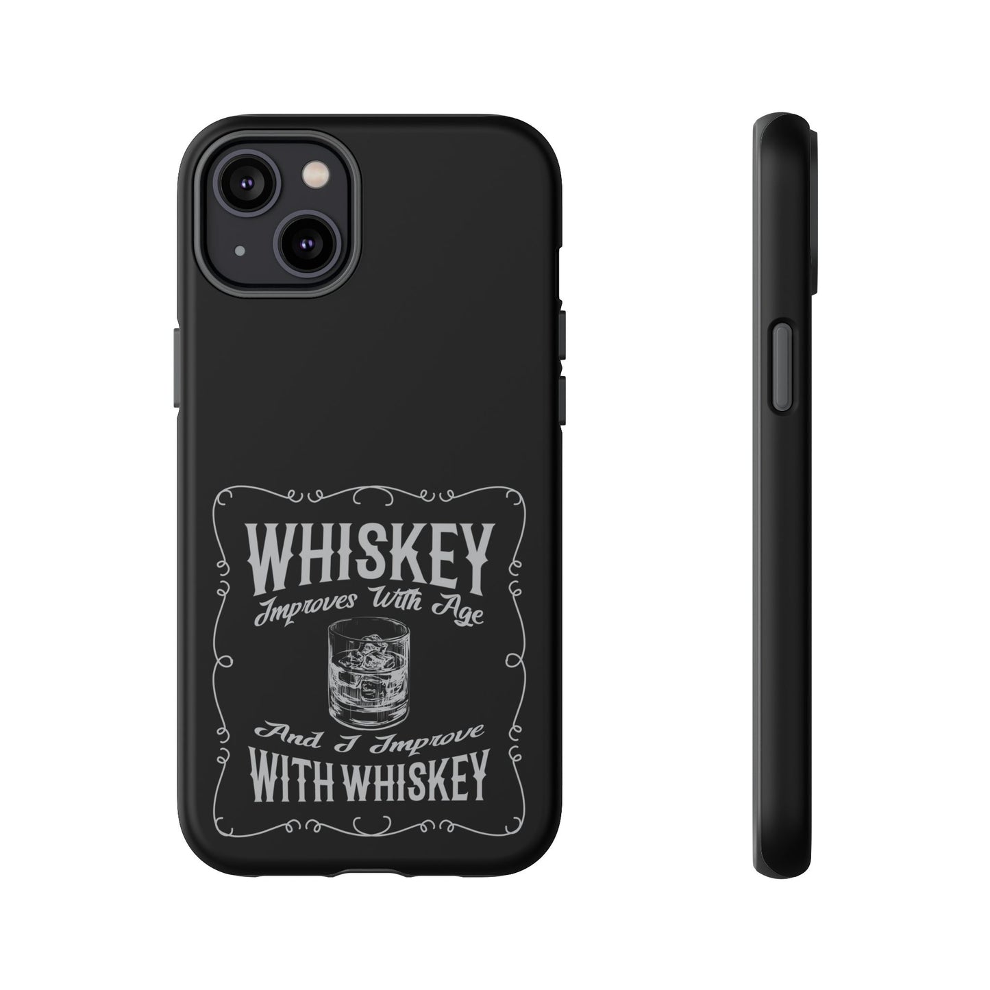 Cell Phone Case | Whiskey Improves With Age | For iPhone, Samsung Galaxy, and Google Pixel