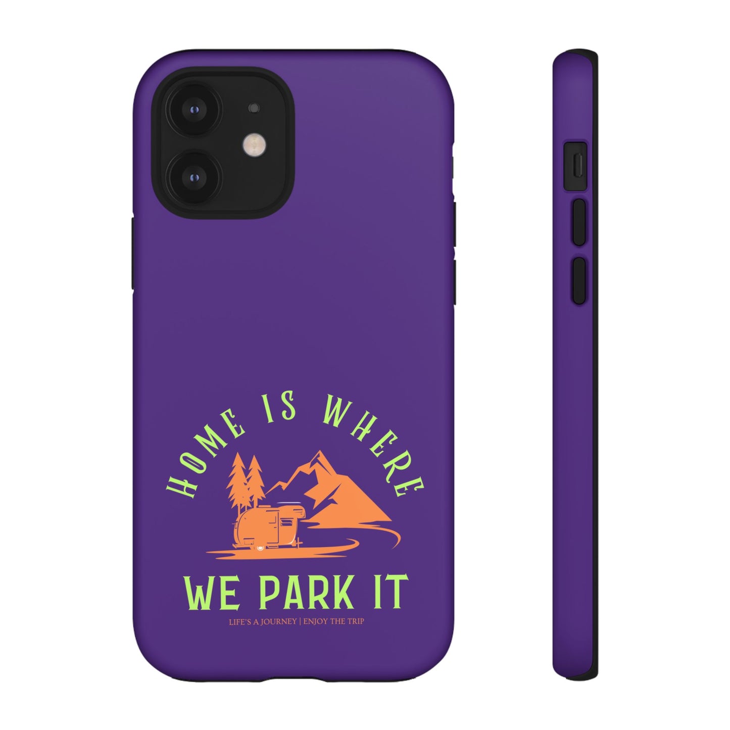 Cell Phone Case | Home Is Where We Park It | For iPhone, Samsung Galaxy, and Google Pixel