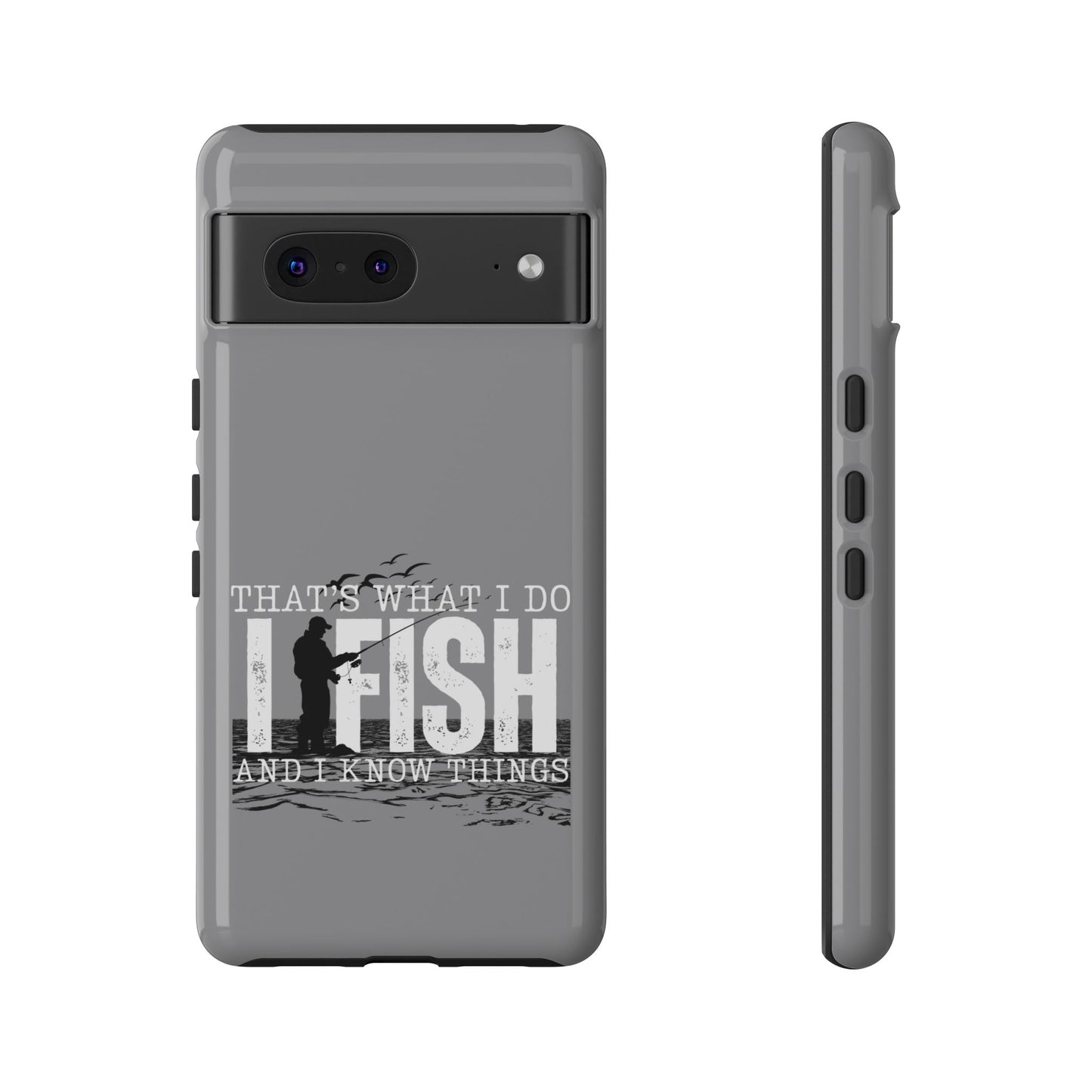 Cell Phone Case | That's What I Do, I Fish | For iPhone, Samsung Galaxy, and Google Pixel