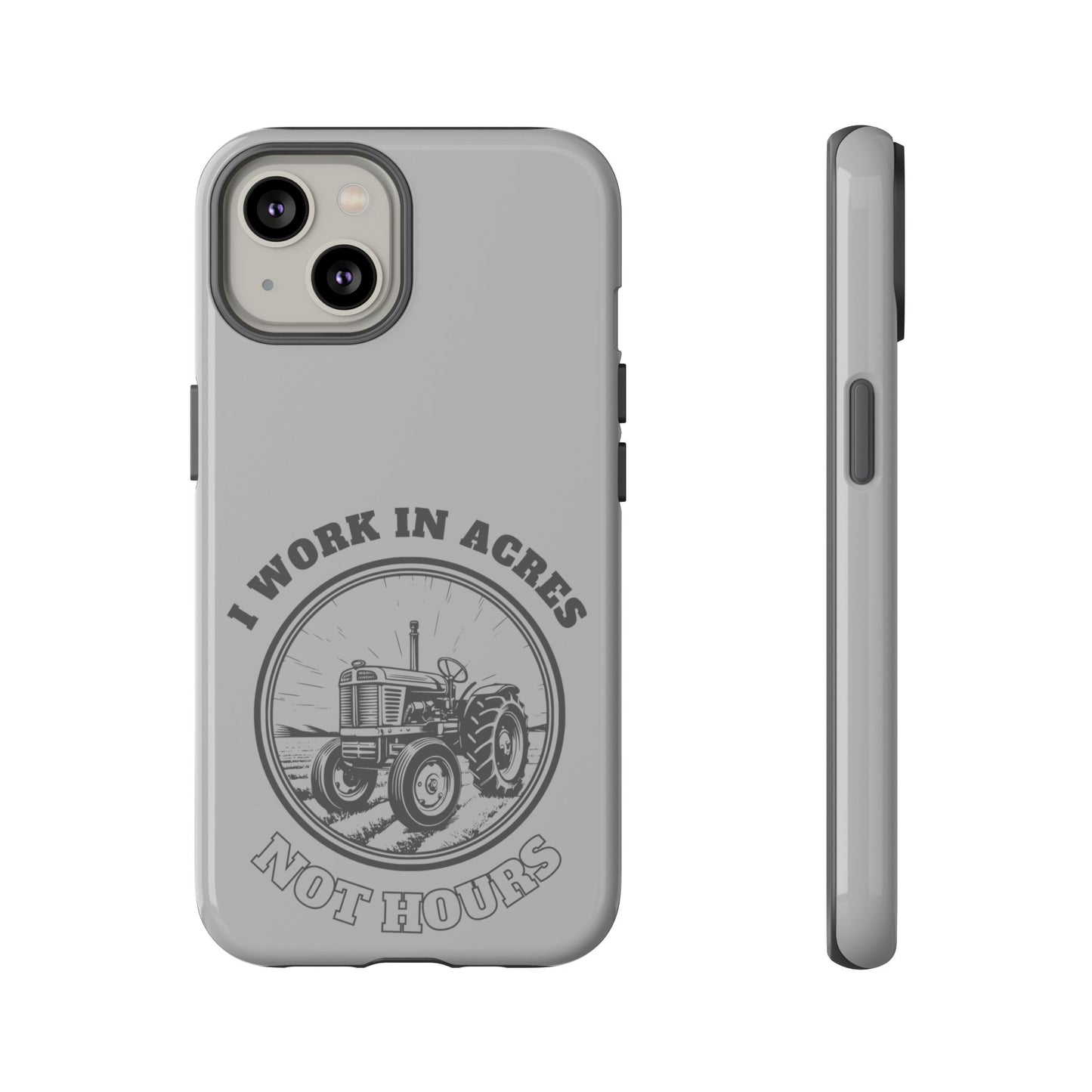 Cell Phone Case | I Work in Acres | For iPhone, Samsung Galaxy, and Google Pixel