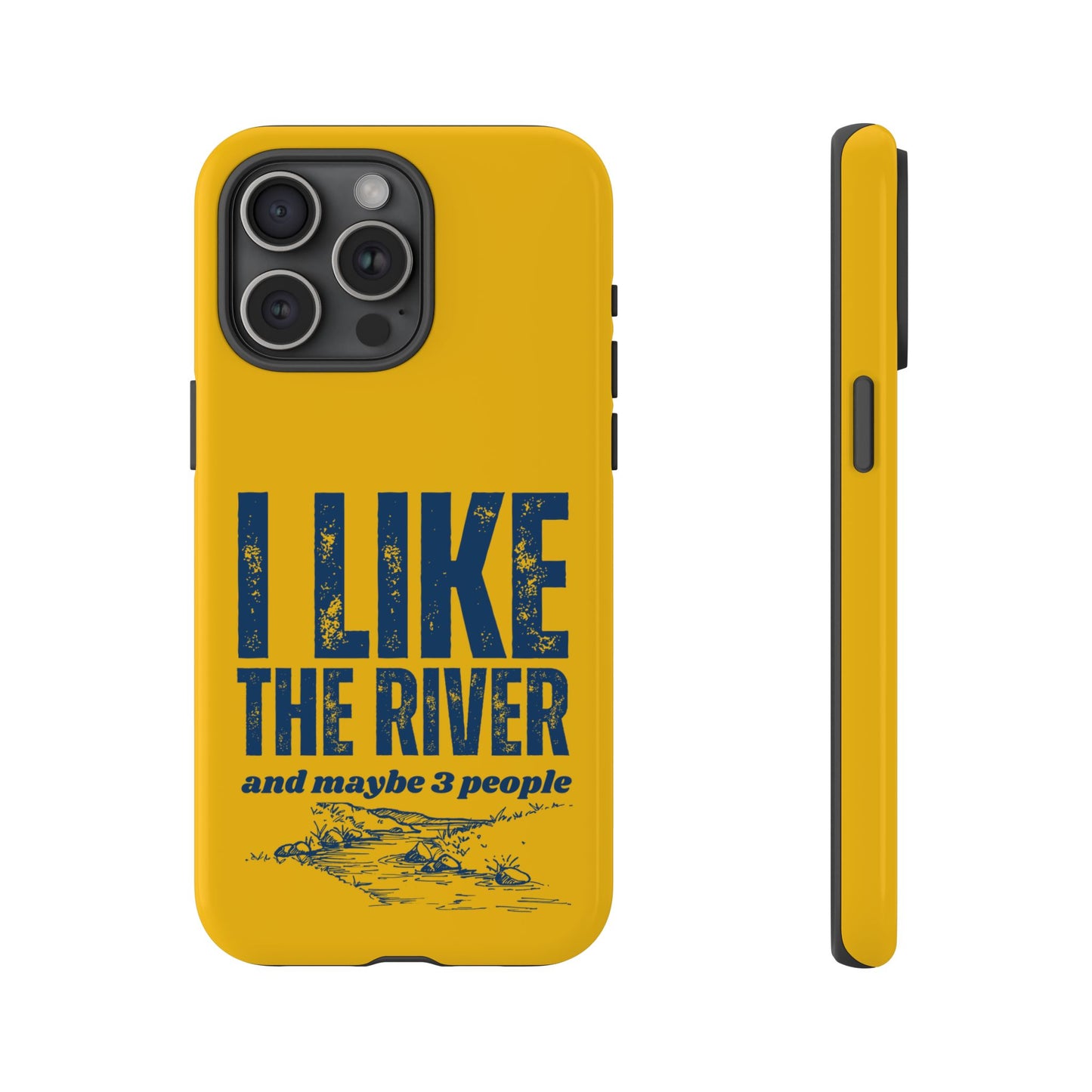 Cell Phone Case | I Like the River | For iPhone, Samsung Galaxy, and Google Pixel