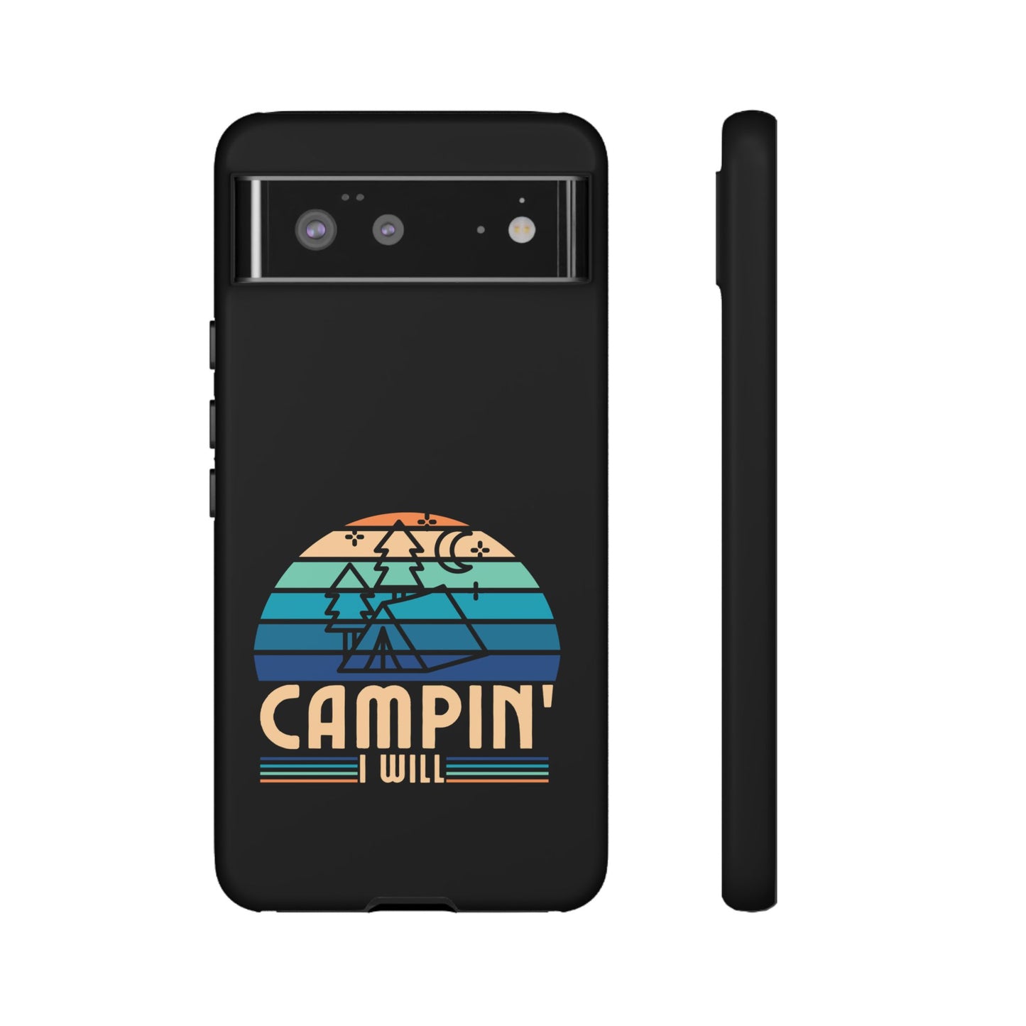 Cell Phone Case | Campin I Will | For iPhone, Samsung Galaxy, and Google Pixel