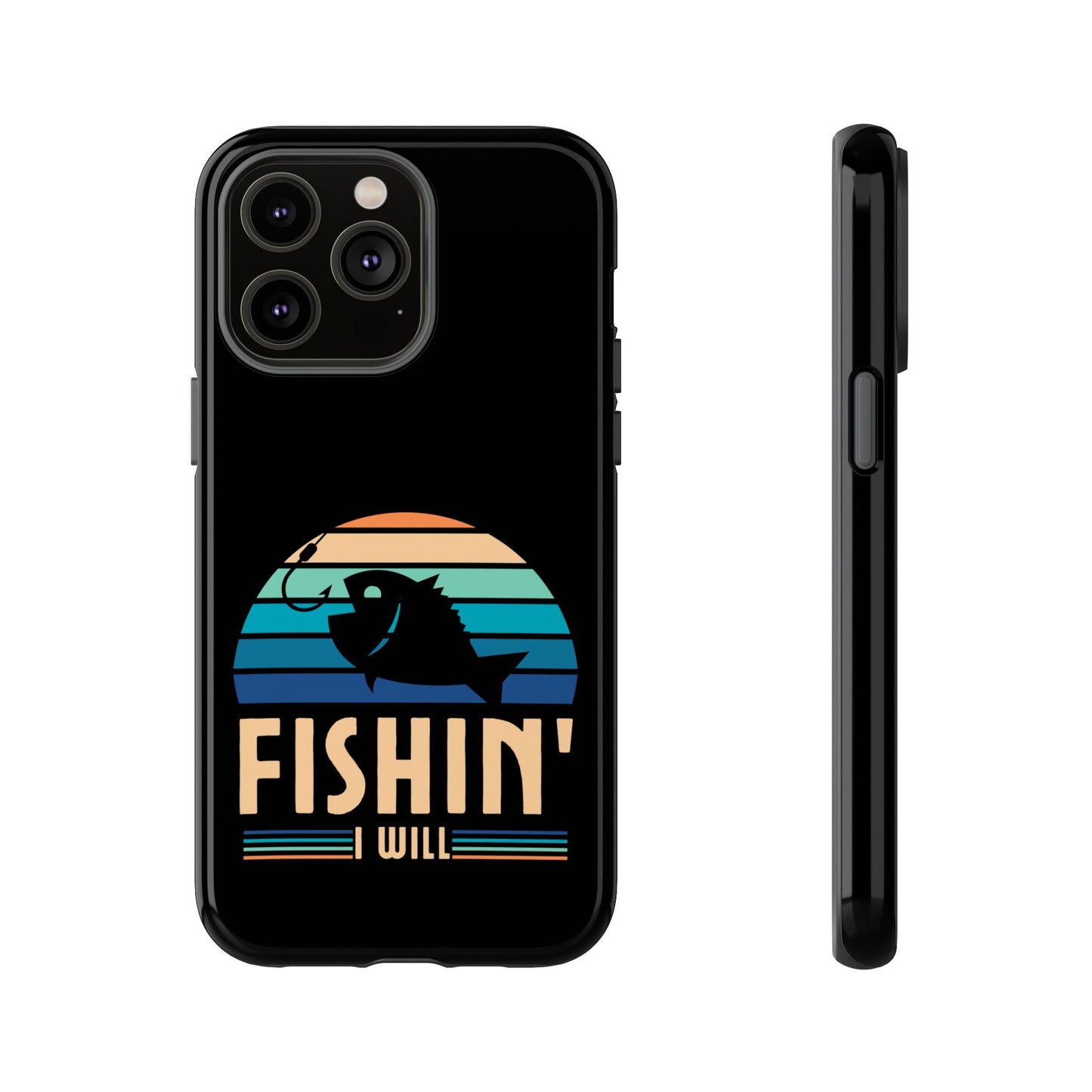 Cell Phone Case | Fishin I Will | For iPhone, Samsung Galaxy, and Google Pixel