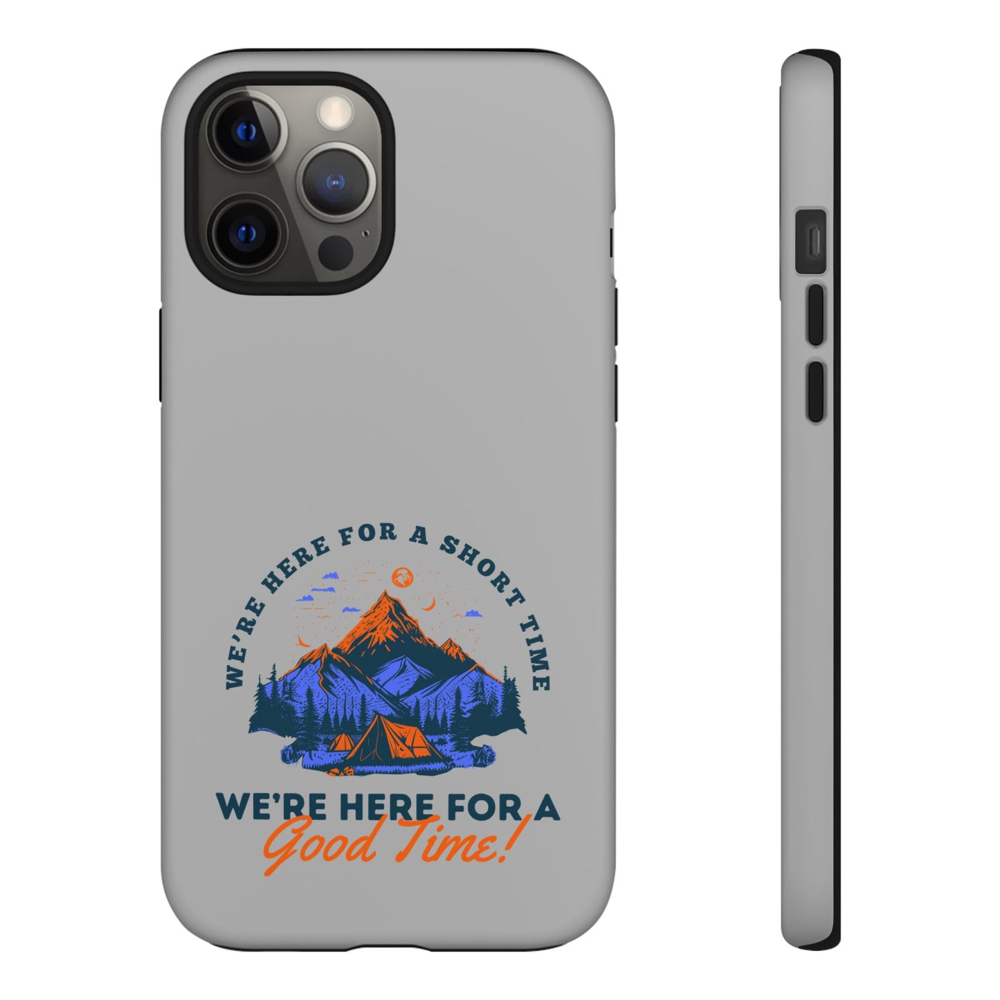 Cell Phone Case | Here for a Good Time | For iPhone, Samsung Galaxy, and Google Pixel