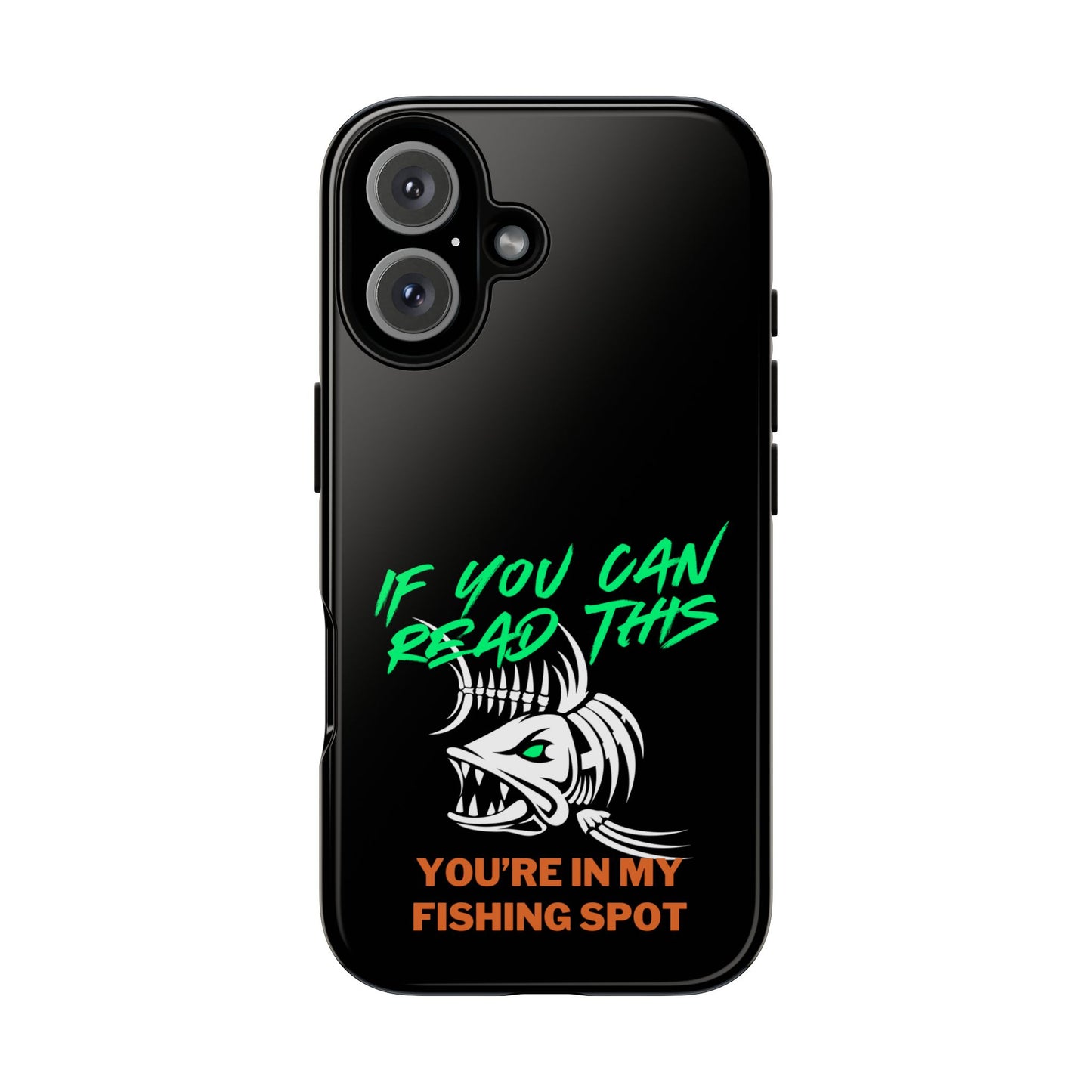 Cell Phone Case | If You Can Read This You're in My Fishing Spot | For iPhone, Samsung Galaxy, and Google Pixel