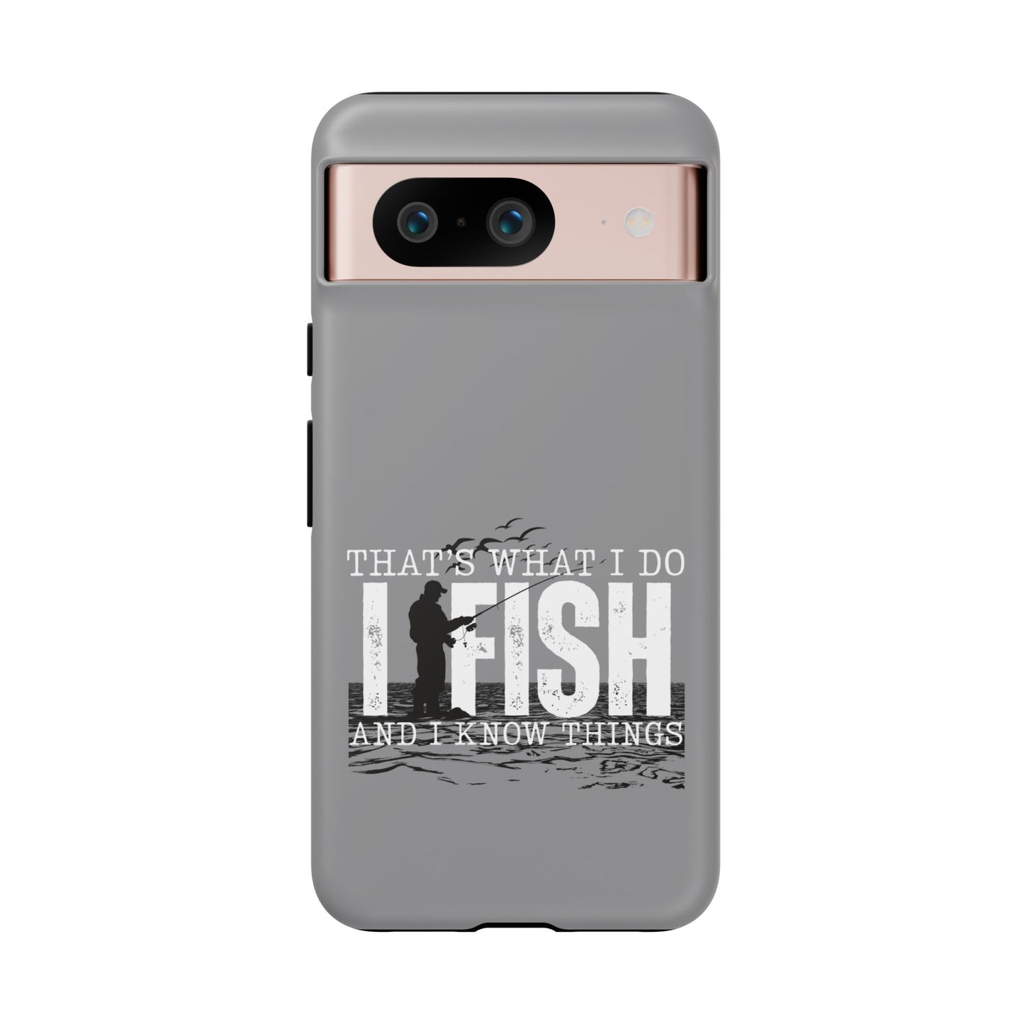 Cell Phone Case | That's What I Do, I Fish | For iPhone, Samsung Galaxy, and Google Pixel