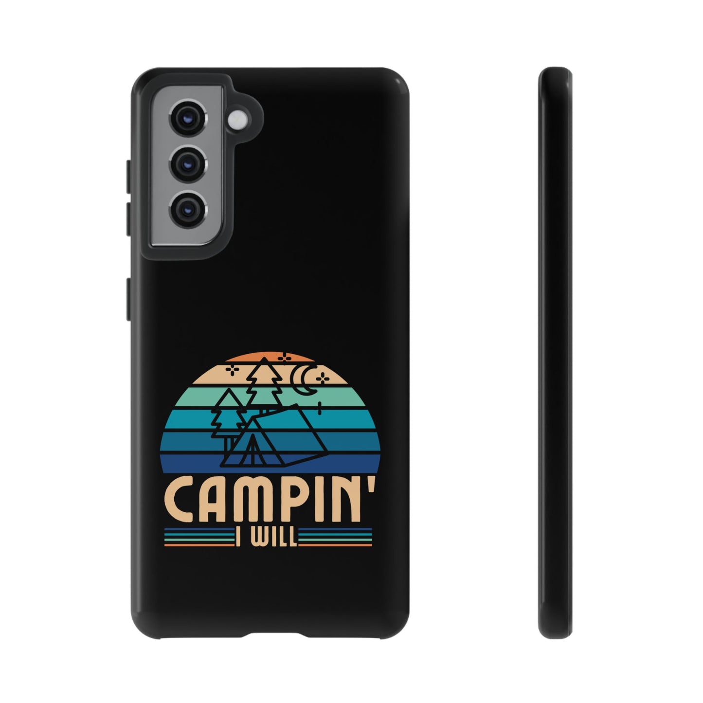 Cell Phone Case | Campin I Will | For iPhone, Samsung Galaxy, and Google Pixel