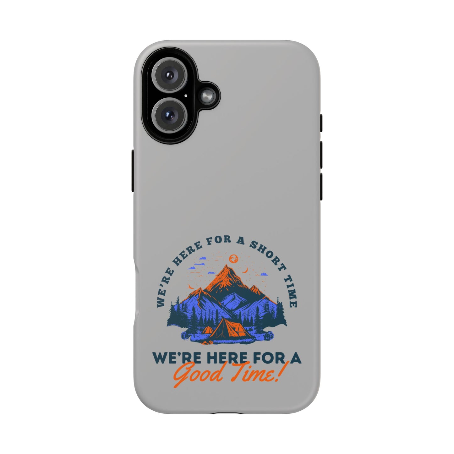 Cell Phone Case | Here for a Good Time | For iPhone, Samsung Galaxy, and Google Pixel