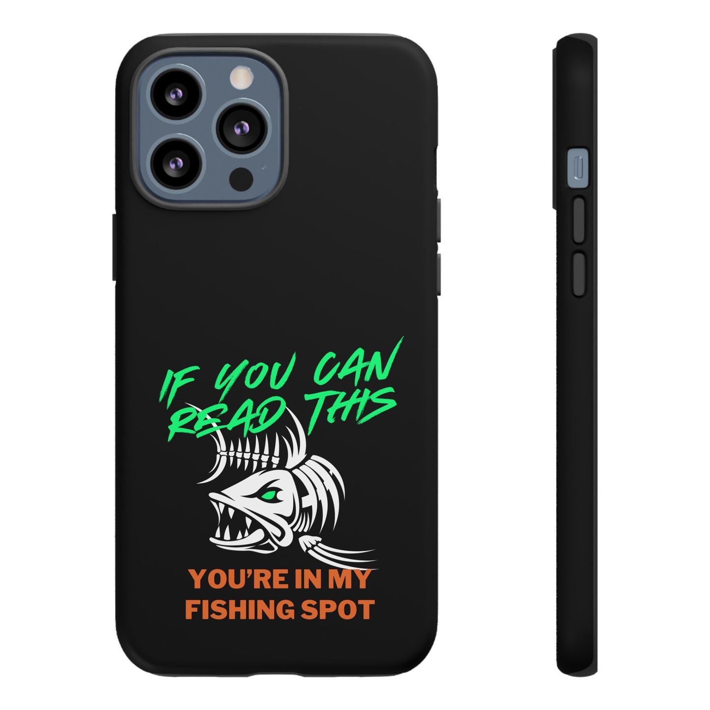 Cell Phone Case | If You Can Read This You're in My Fishing Spot | For iPhone, Samsung Galaxy, and Google Pixel