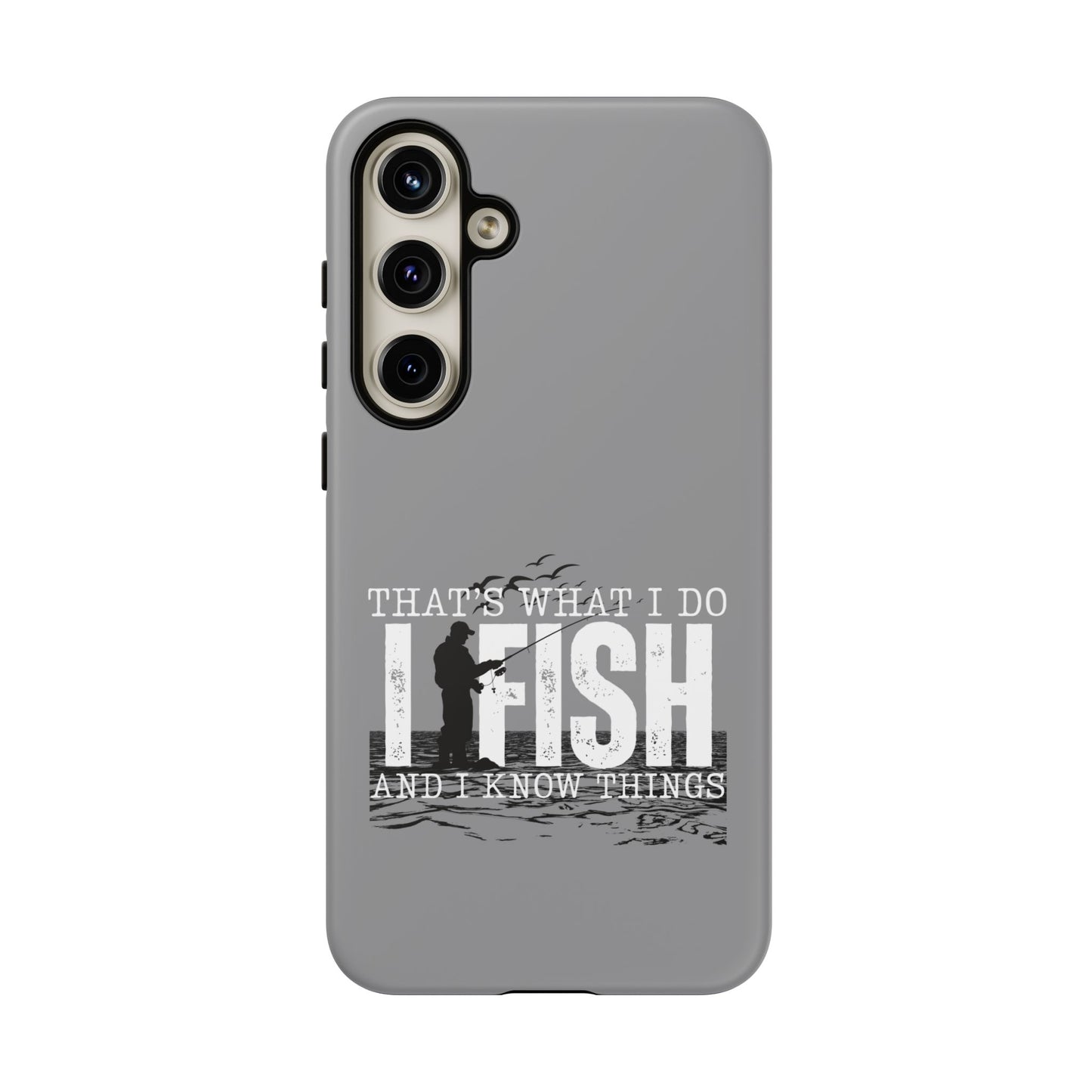 Cell Phone Case | That's What I Do, I Fish | For iPhone, Samsung Galaxy, and Google Pixel