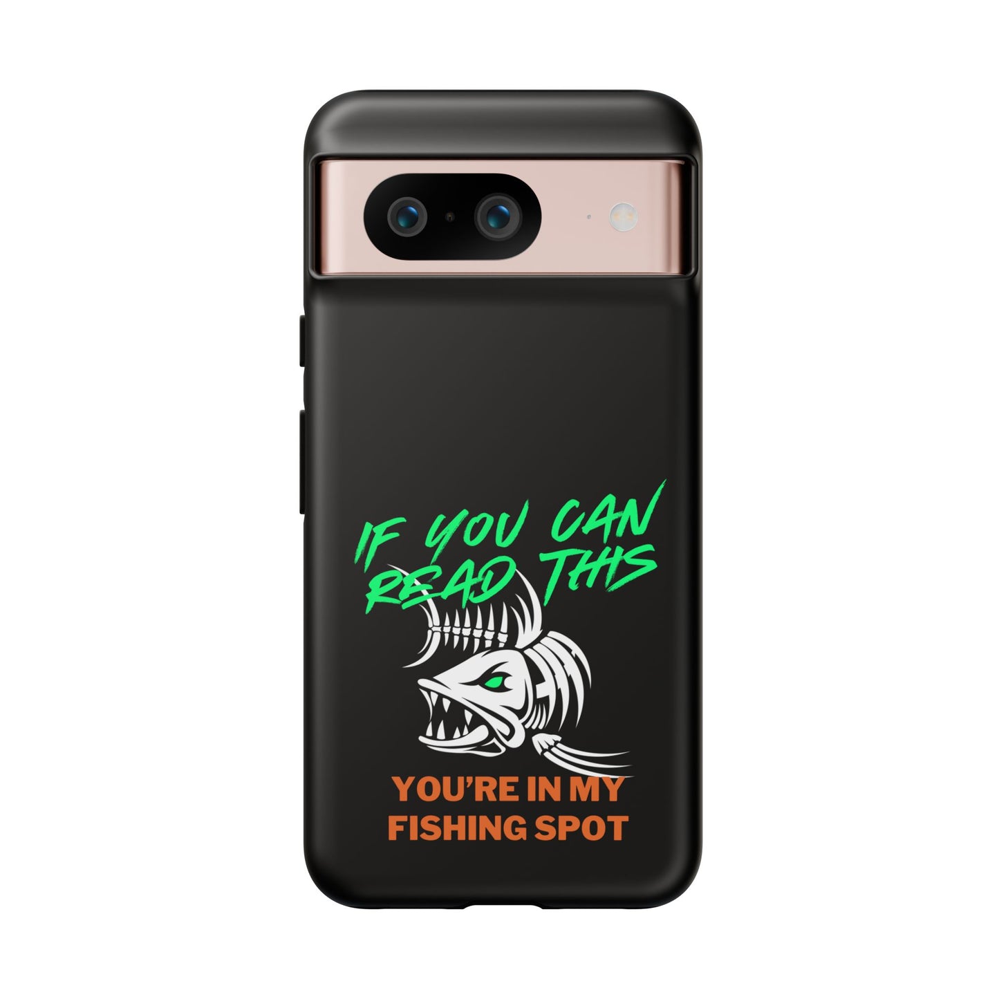 Cell Phone Case | If You Can Read This You're in My Fishing Spot | For iPhone, Samsung Galaxy, and Google Pixel