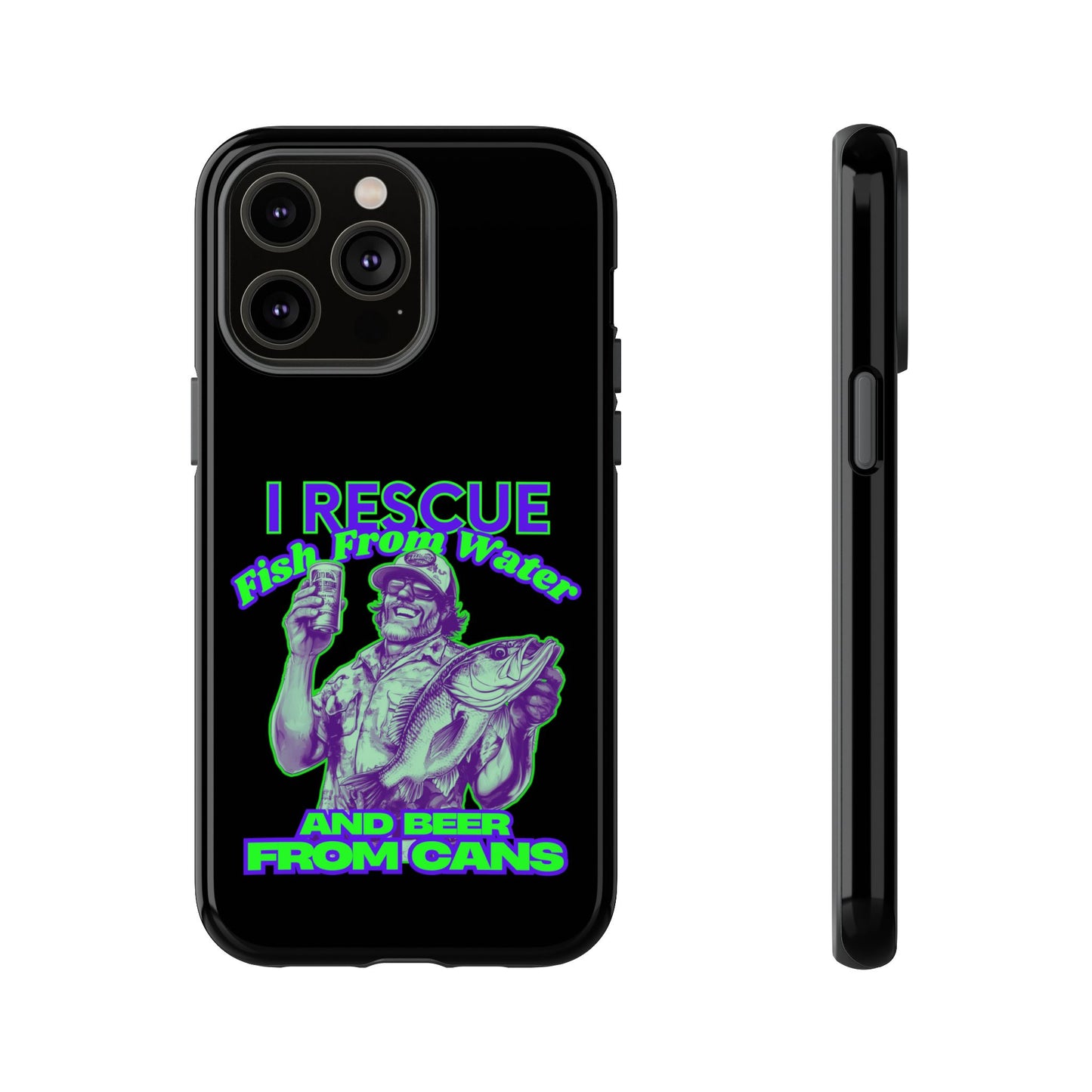 Cell Phone Case | I Rescue Fish From Water And Beer From Cans | For iPhone, Samsung Galaxy, and Google Pixel