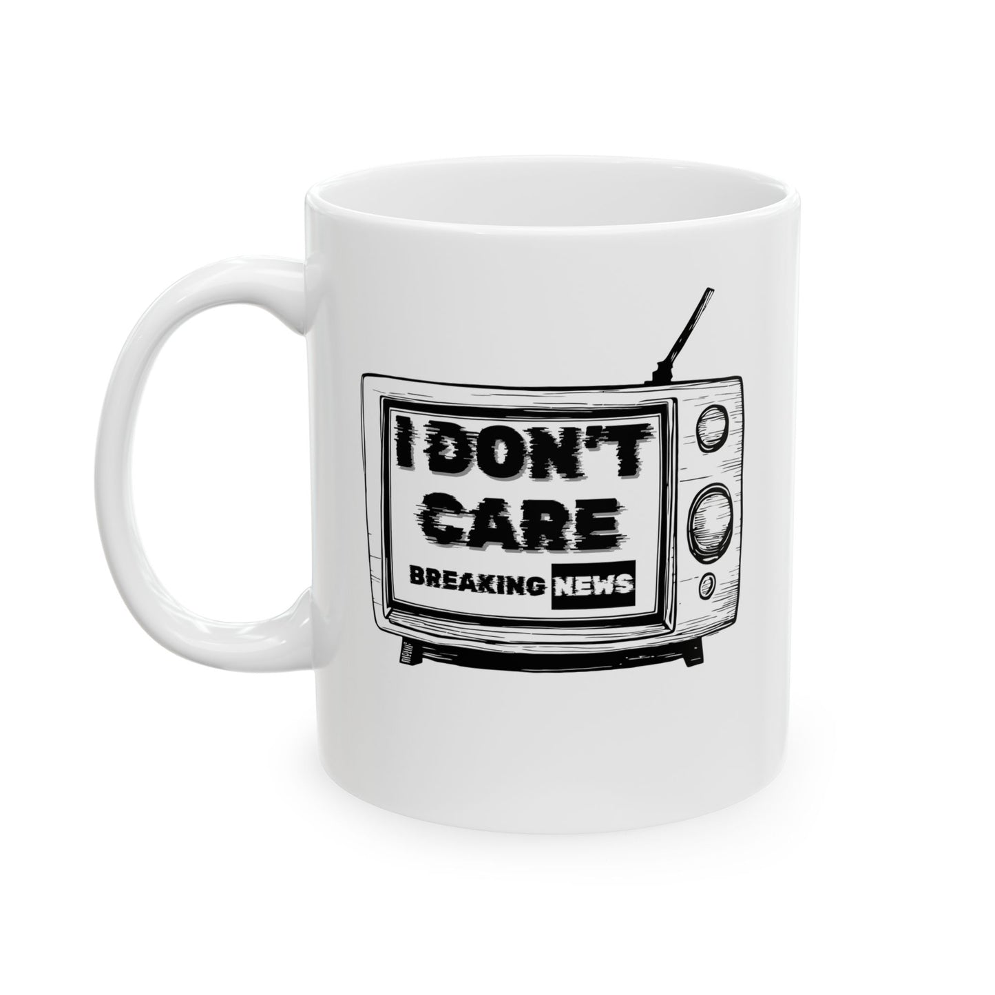 Coffee Mug - Breaking News I Don't Care