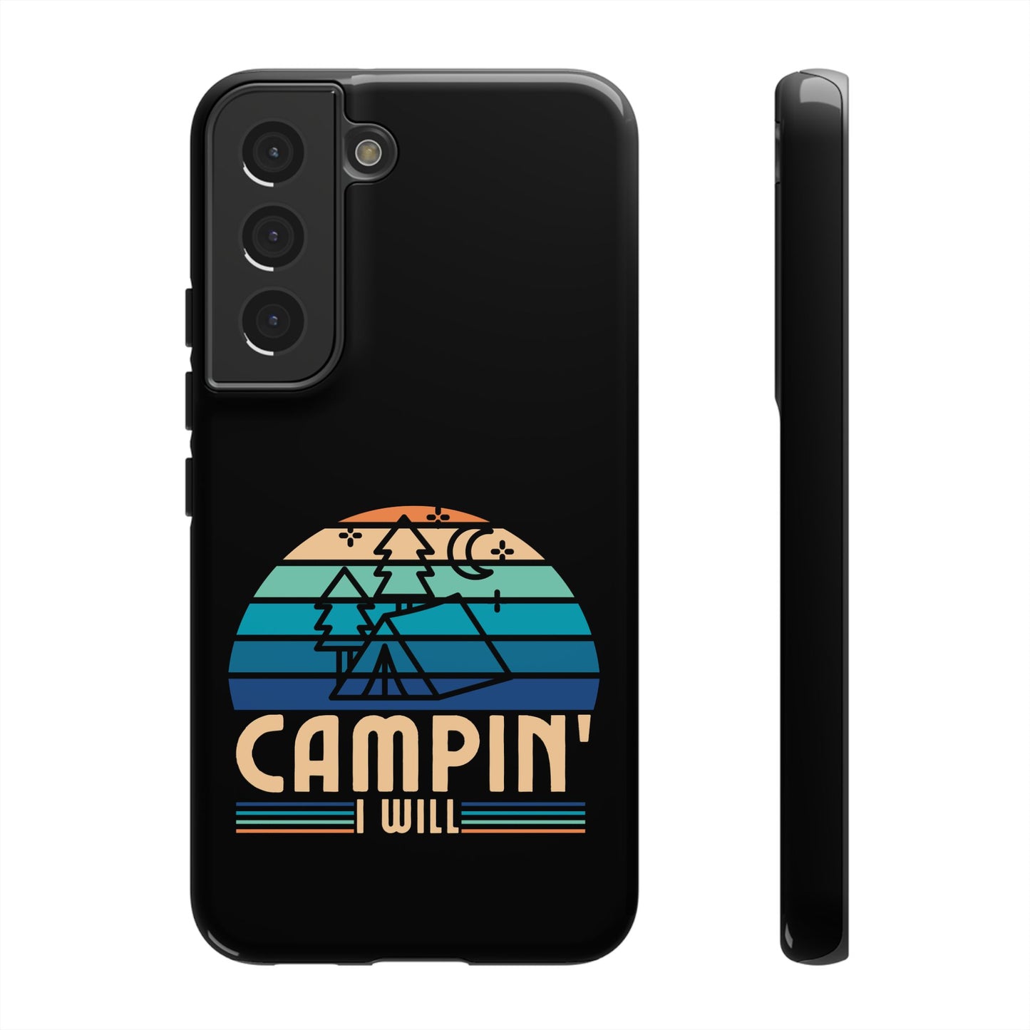 Cell Phone Case | Campin I Will | For iPhone, Samsung Galaxy, and Google Pixel