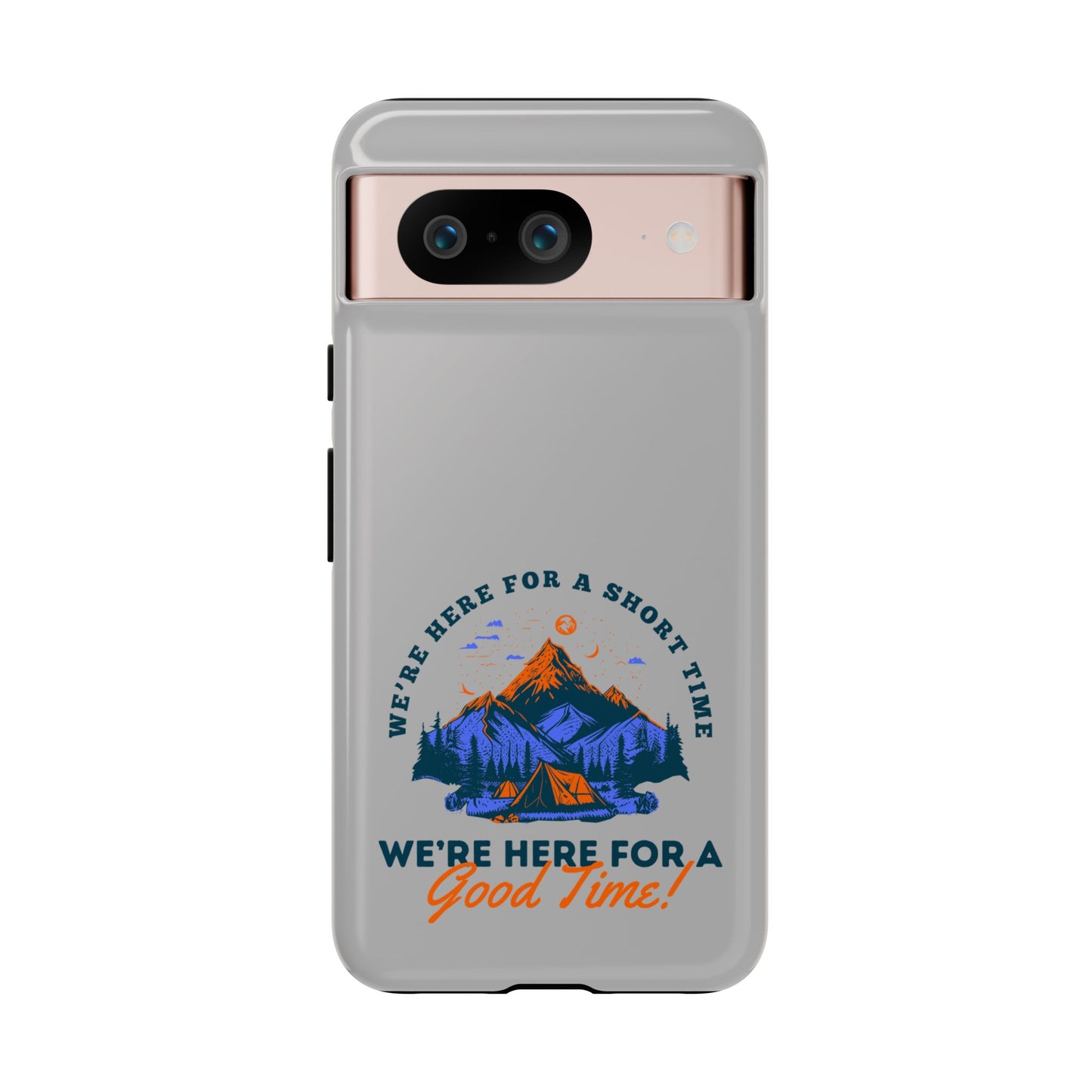 Cell Phone Case | Here for a Good Time | For iPhone, Samsung Galaxy, and Google Pixel