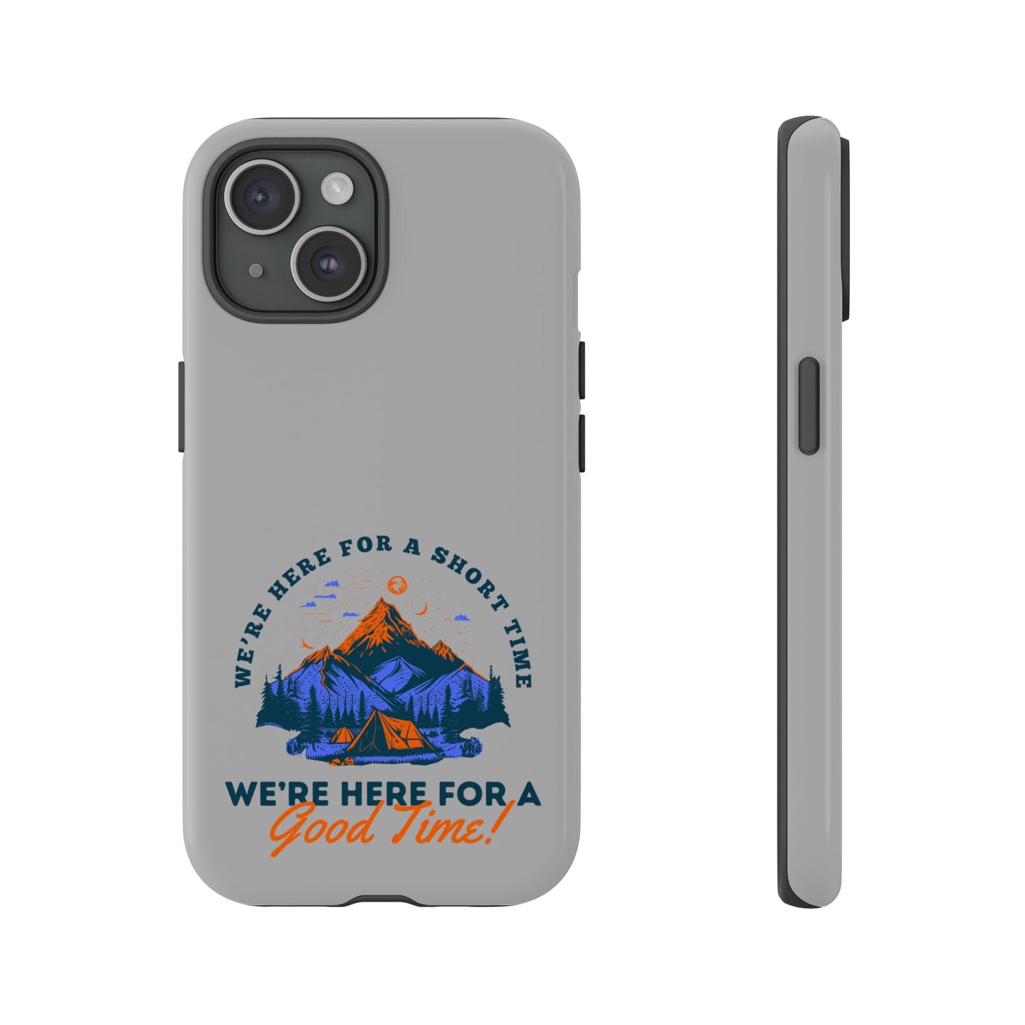 Cell Phone Case | Here for a Good Time | For iPhone, Samsung Galaxy, and Google Pixel