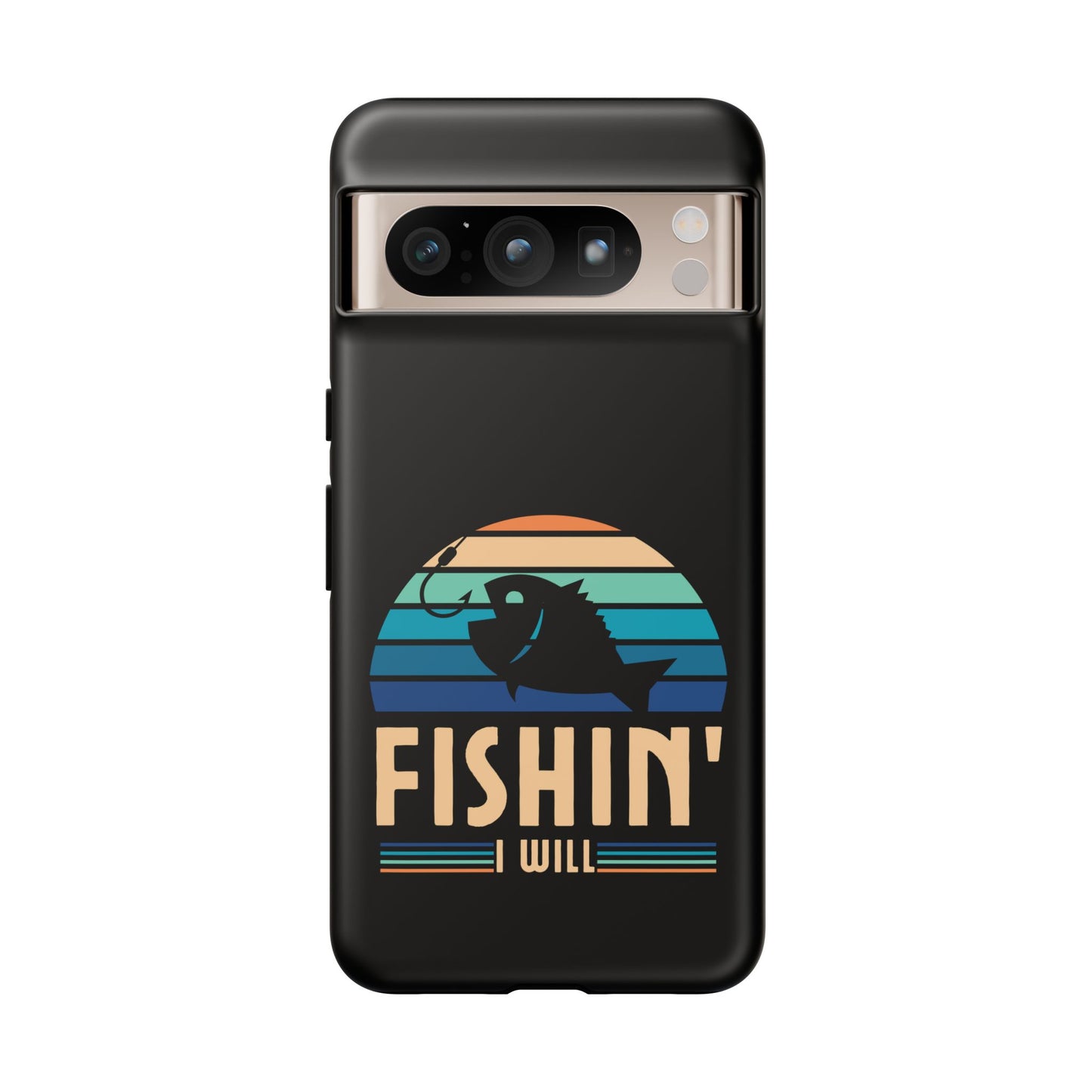 Cell Phone Case | Fishin I Will | For iPhone, Samsung Galaxy, and Google Pixel