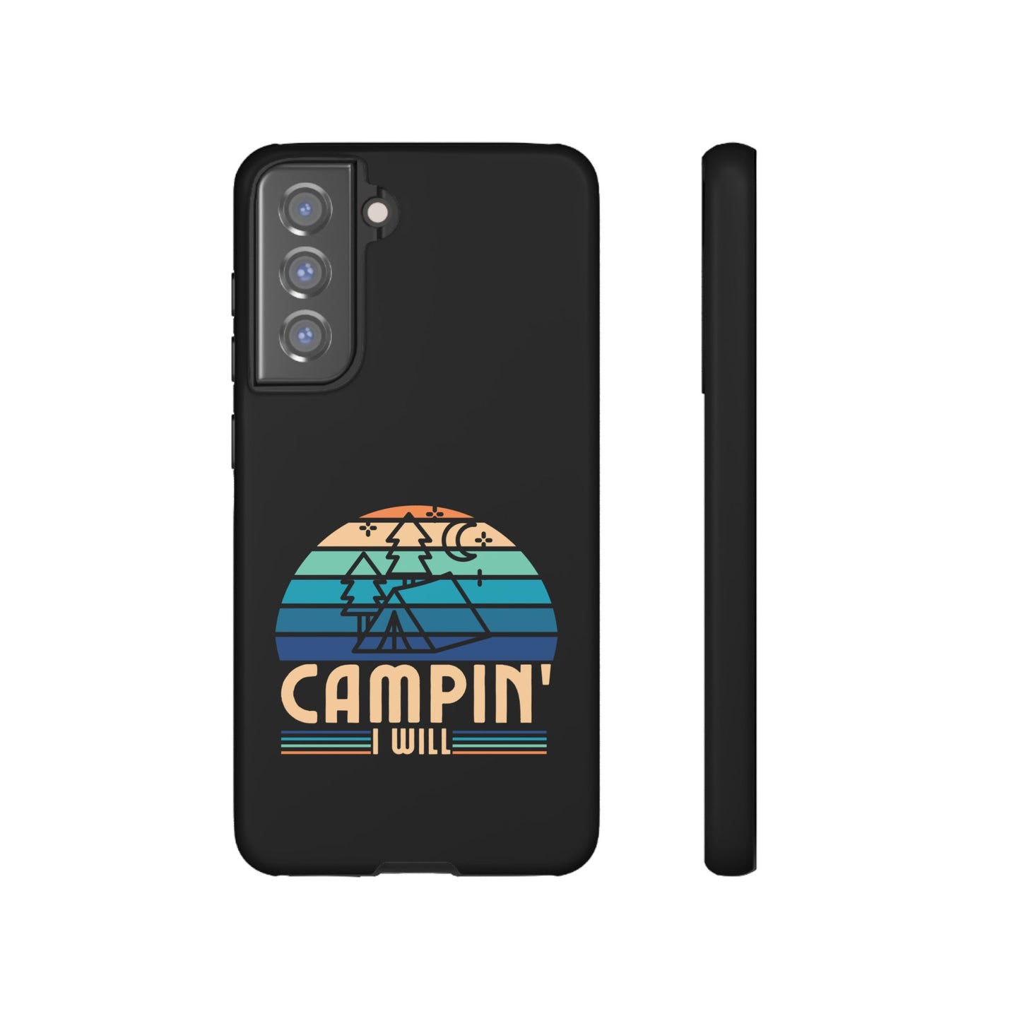 Cell Phone Case | Campin I Will | For iPhone, Samsung Galaxy, and Google Pixel
