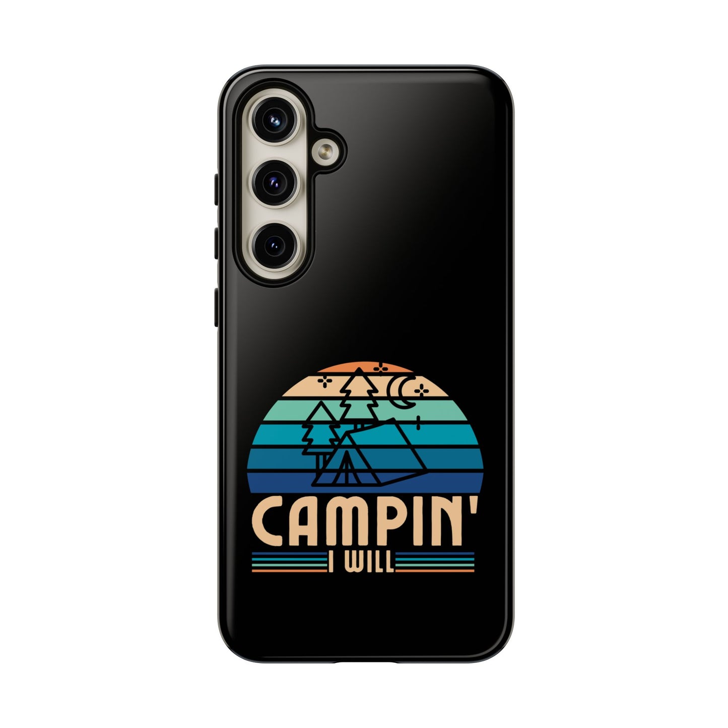Cell Phone Case | Campin I Will | For iPhone, Samsung Galaxy, and Google Pixel
