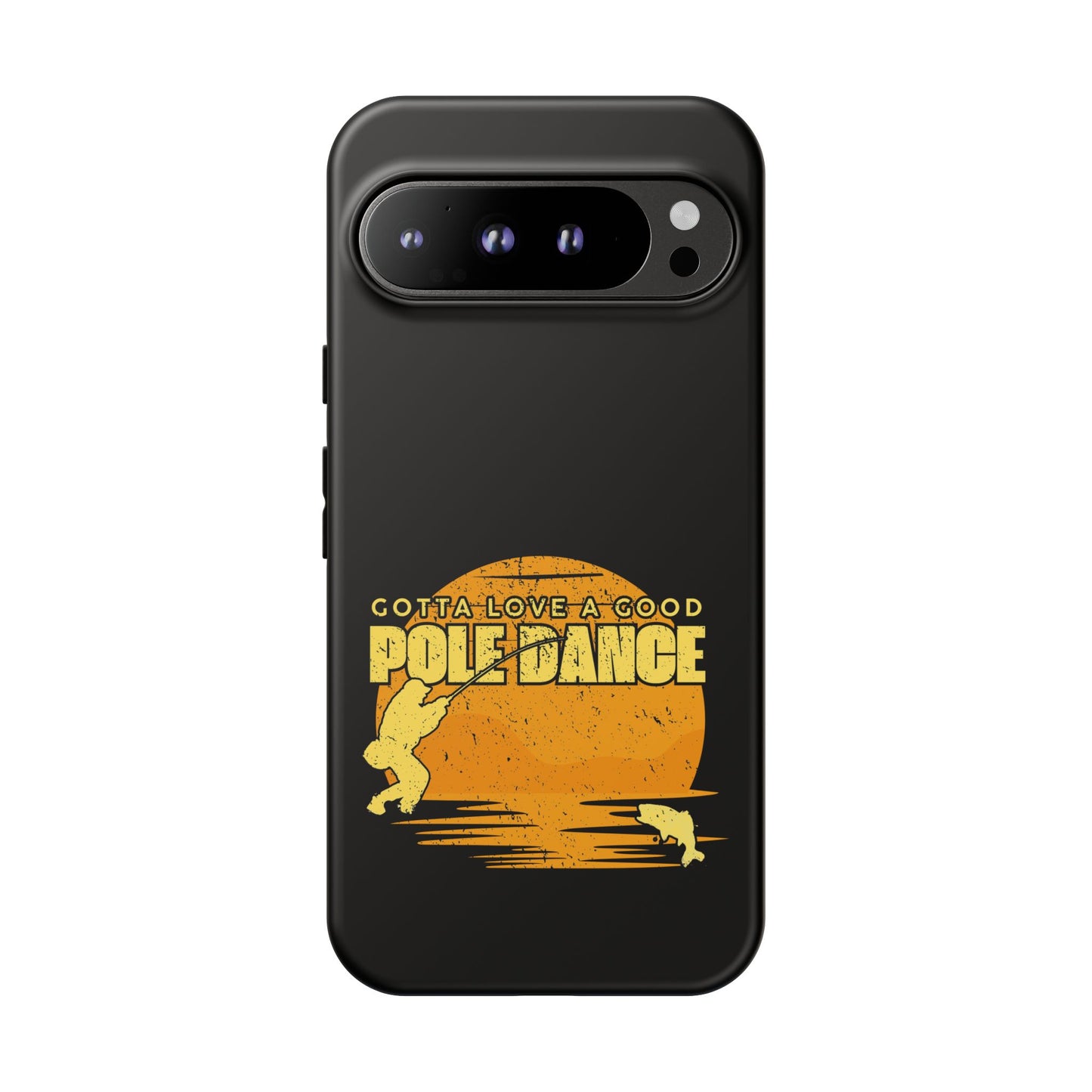 Cell Phone Case | Gotta Love A Good Pole Dance | For iPhone, Samsung Galaxy, and Google Pixel