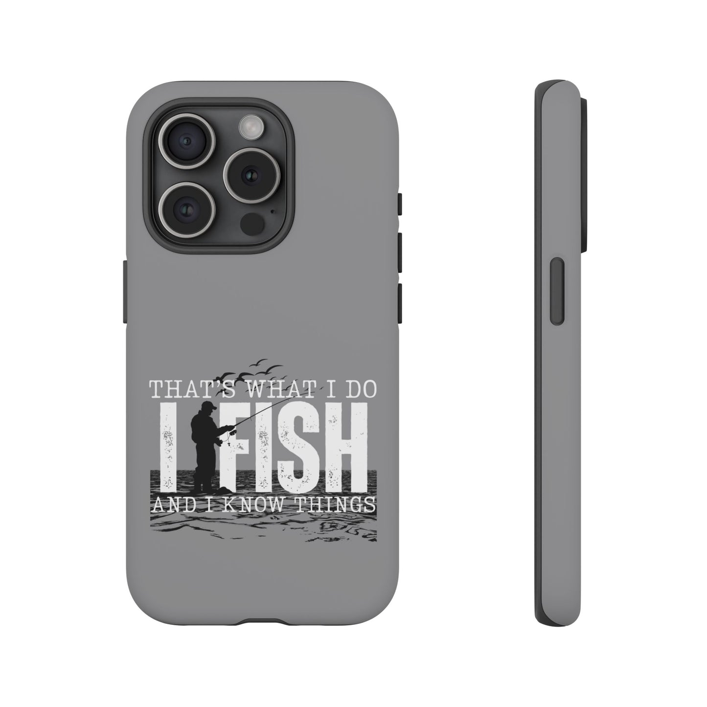 Cell Phone Case | That's What I Do, I Fish | For iPhone, Samsung Galaxy, and Google Pixel