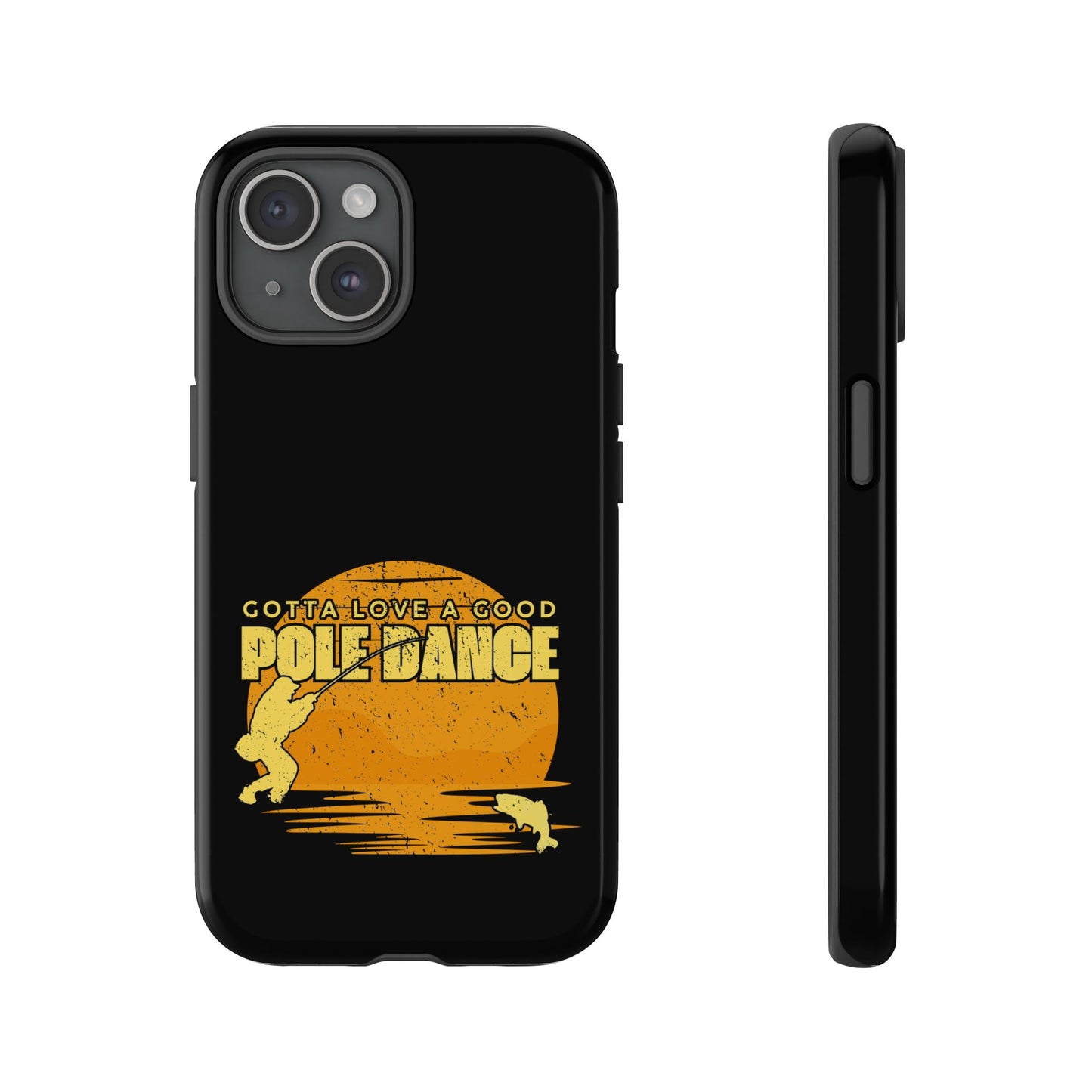 Cell Phone Case | Gotta Love A Good Pole Dance | For iPhone, Samsung Galaxy, and Google Pixel