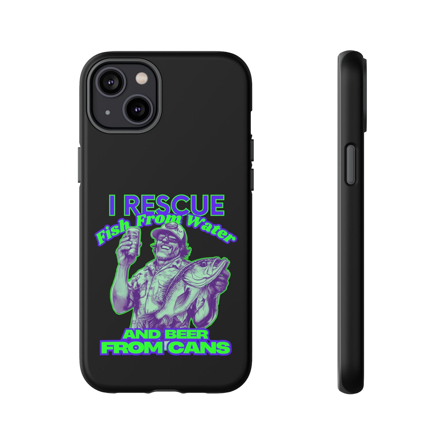 Cell Phone Case | I Rescue Fish From Water And Beer From Cans | For iPhone, Samsung Galaxy, and Google Pixel