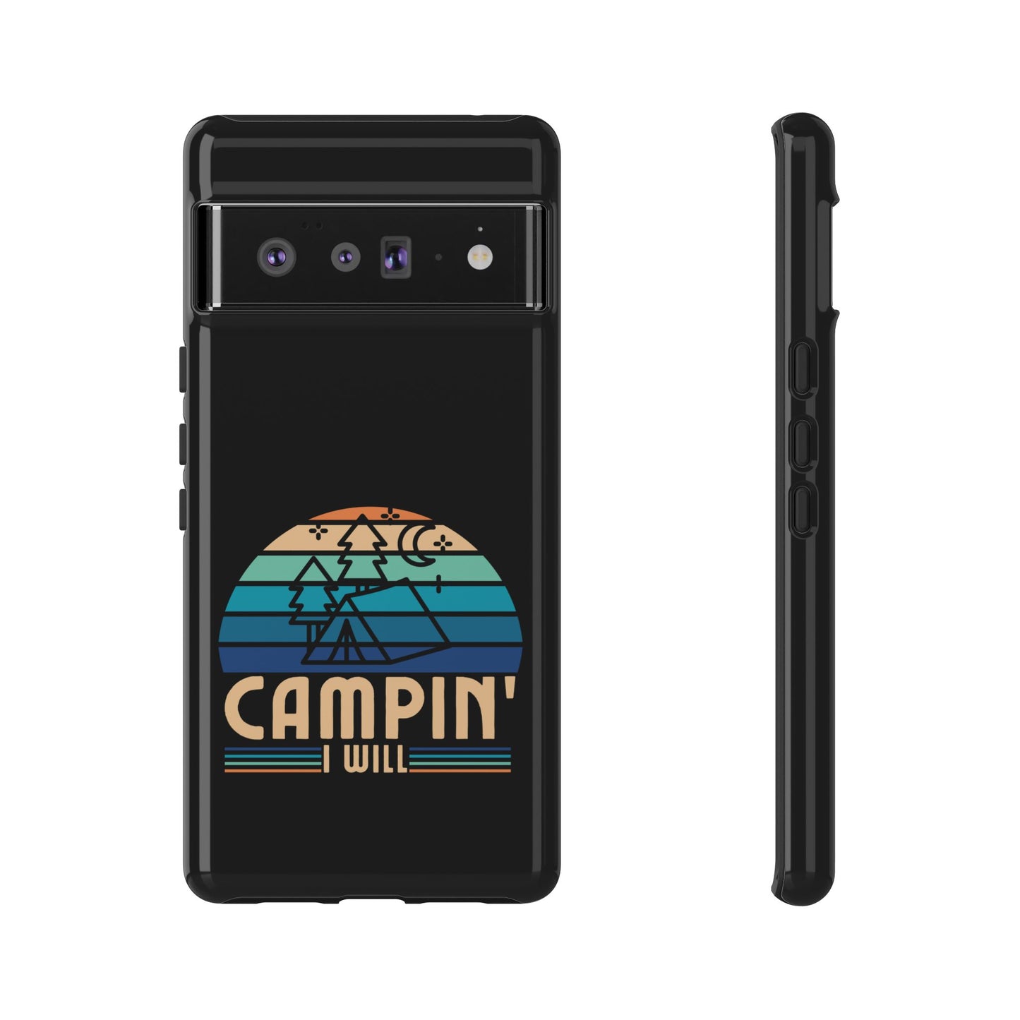 Cell Phone Case | Campin I Will | For iPhone, Samsung Galaxy, and Google Pixel